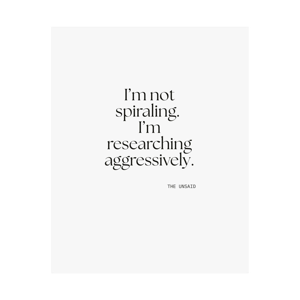 I’m not spiraling. I’m researching aggressively - Poster - For Overthinkers