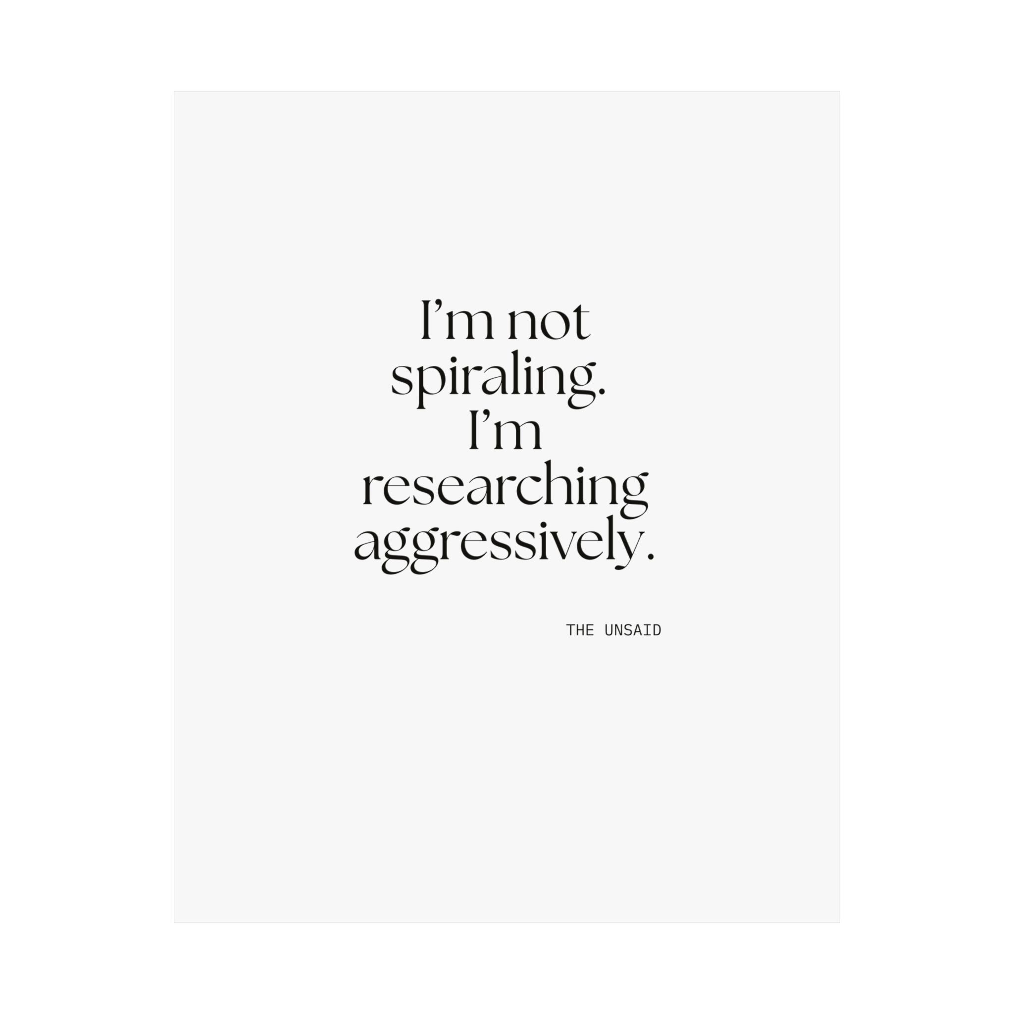 I’m not spiraling. I’m researching aggressively - Poster - For Overthinkers