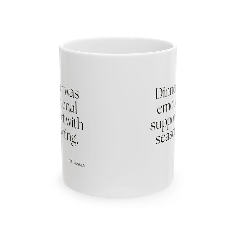 Coffee Mug — Dinner was emotional support with seasoning.