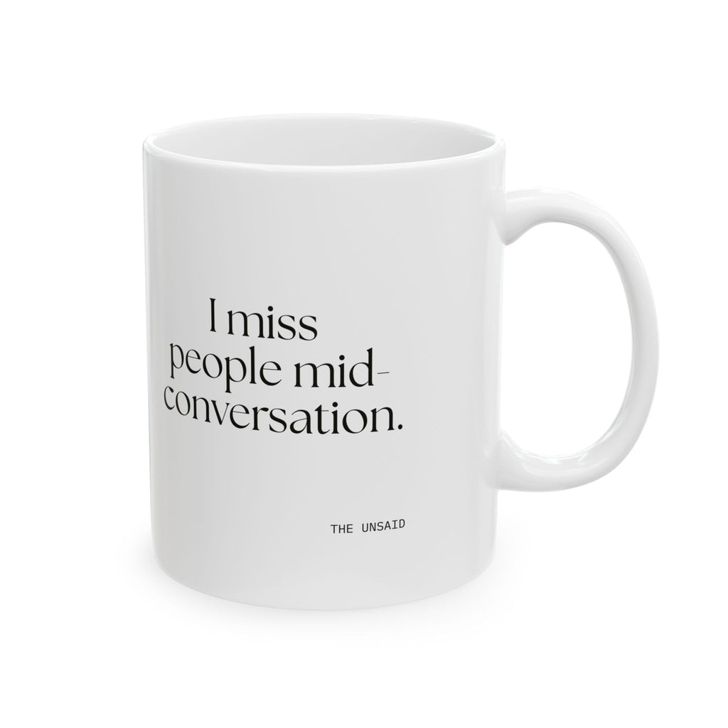 I miss people mid-conversation - Coffee Mug - For Introverts