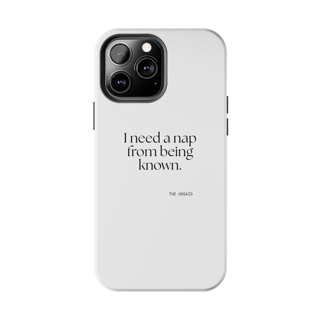 I need a nap from being known - Tough Phone Case - For Someone Who Stays