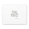 I’m not avoiding anyone. I’m buffering - Canvas Print - For Quiet Minds