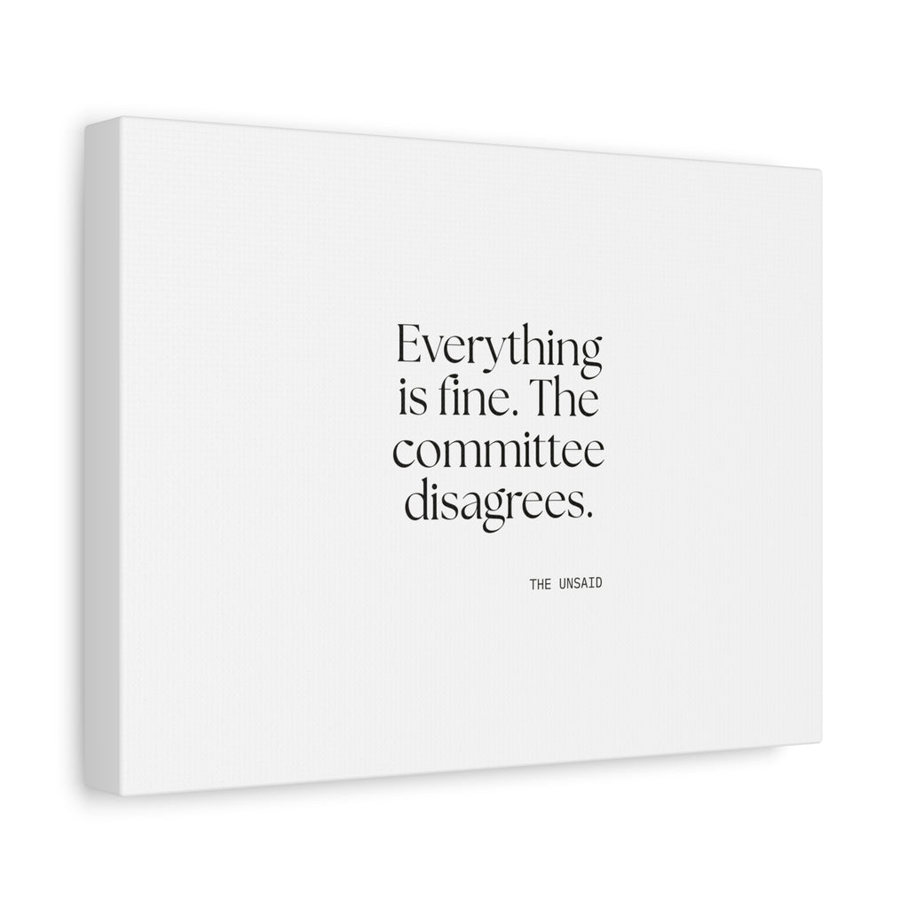 Everything is fine. The committee disagrees - Canvas Print - For Introverts