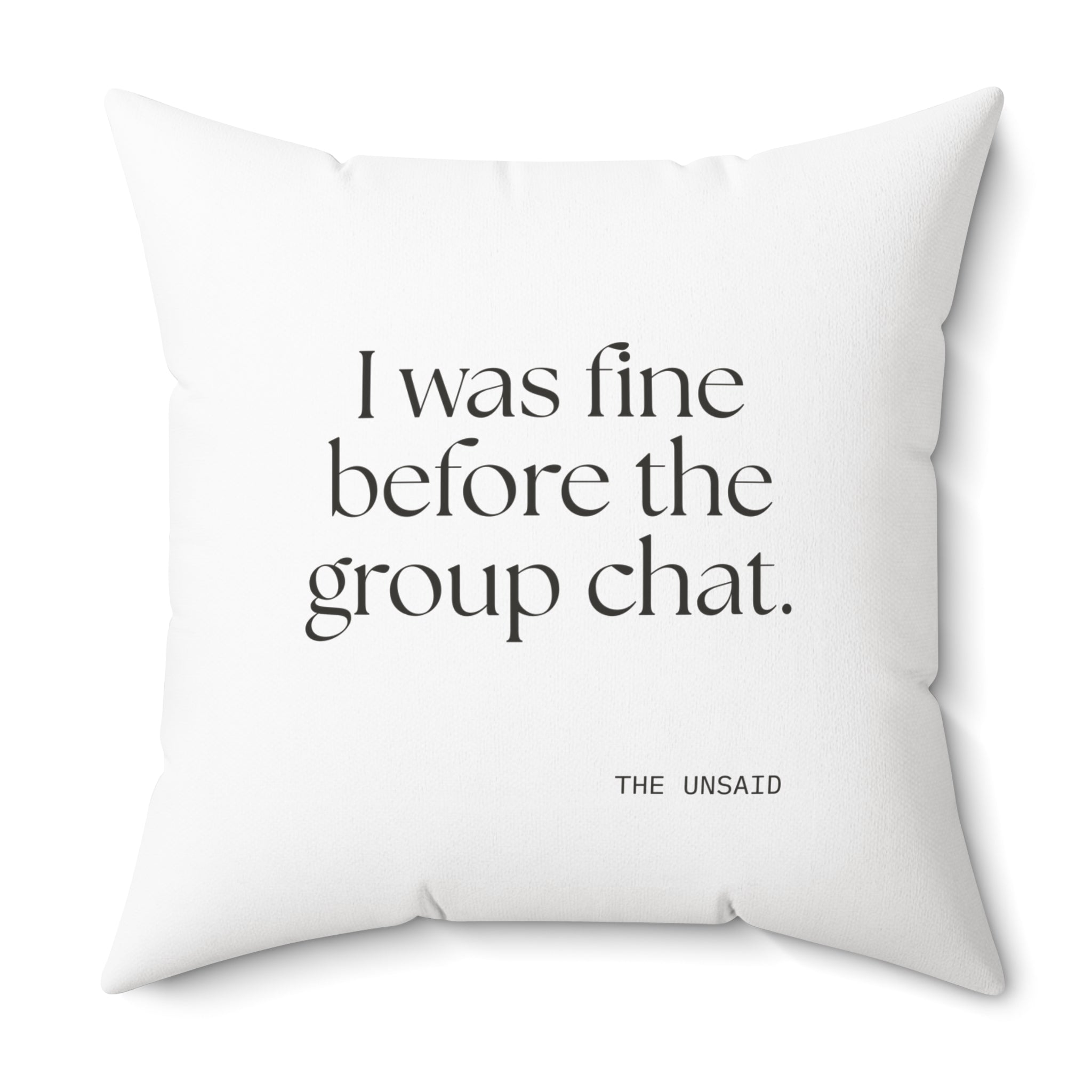 I was fine before the group chat - Throw Pillow - For Someone Who Stays