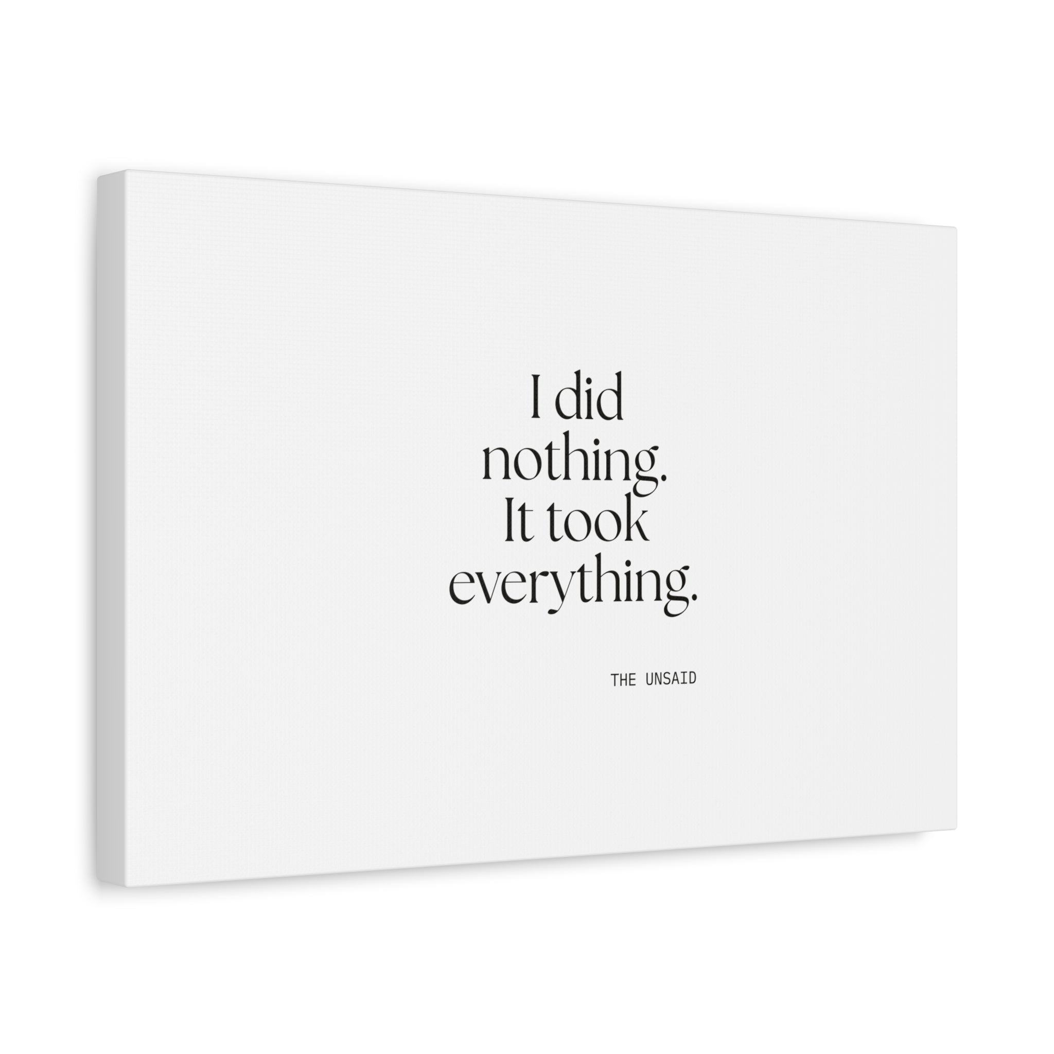 I did nothing. It took everything - Canvas Print - For Tired Days