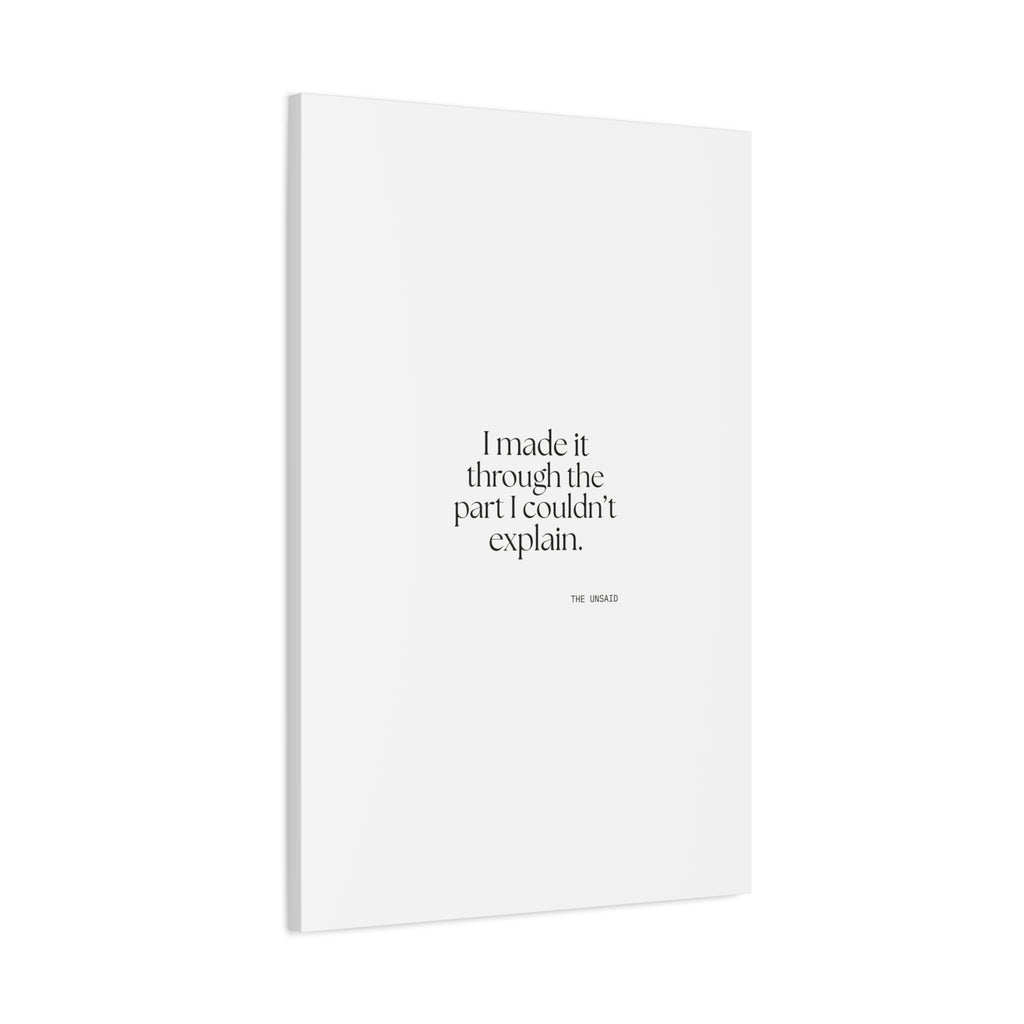 I made it through the part I couldn’t explain - Canvas Print - Dry Humor