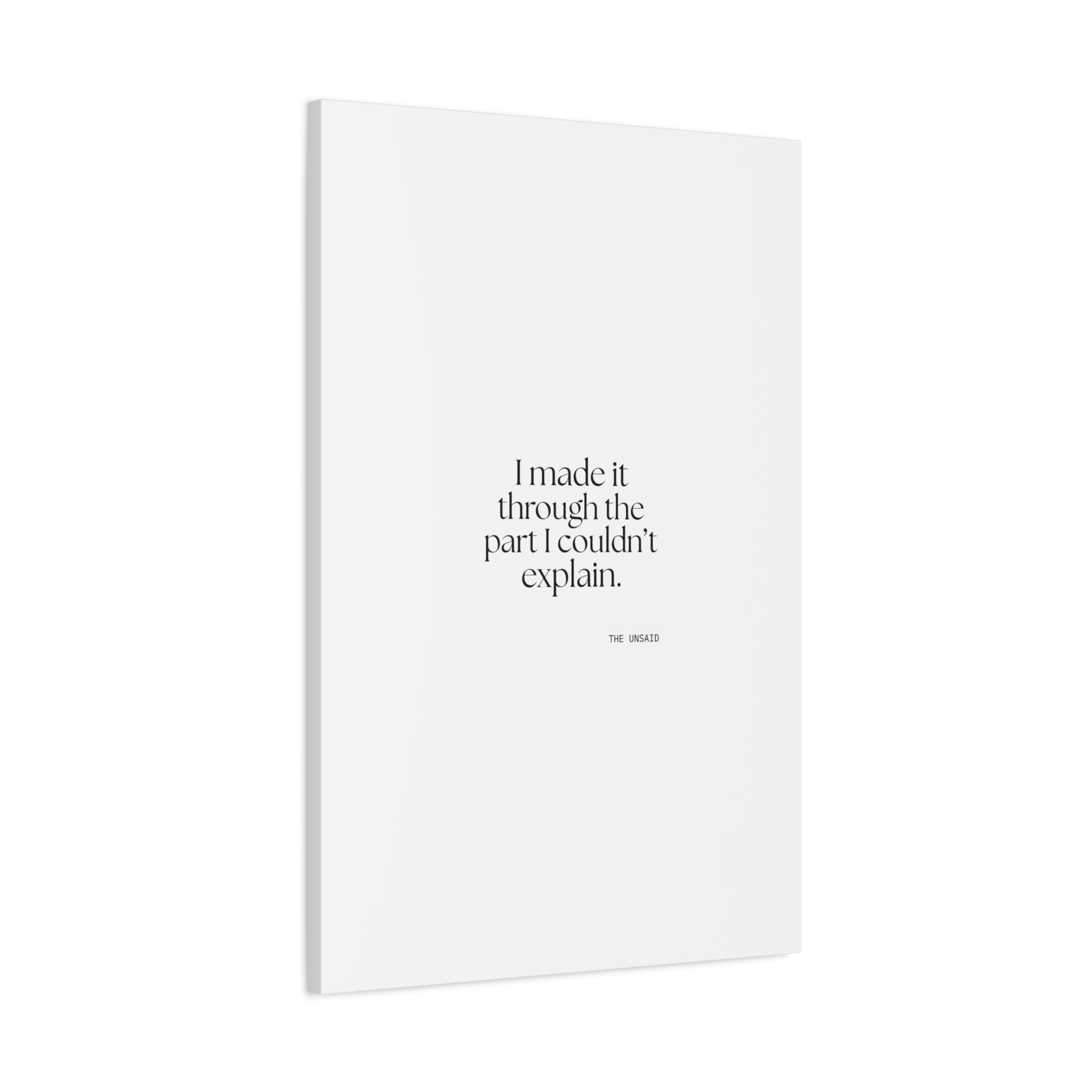 I made it through the part I couldn’t explain - Canvas Print - Dry Humor
