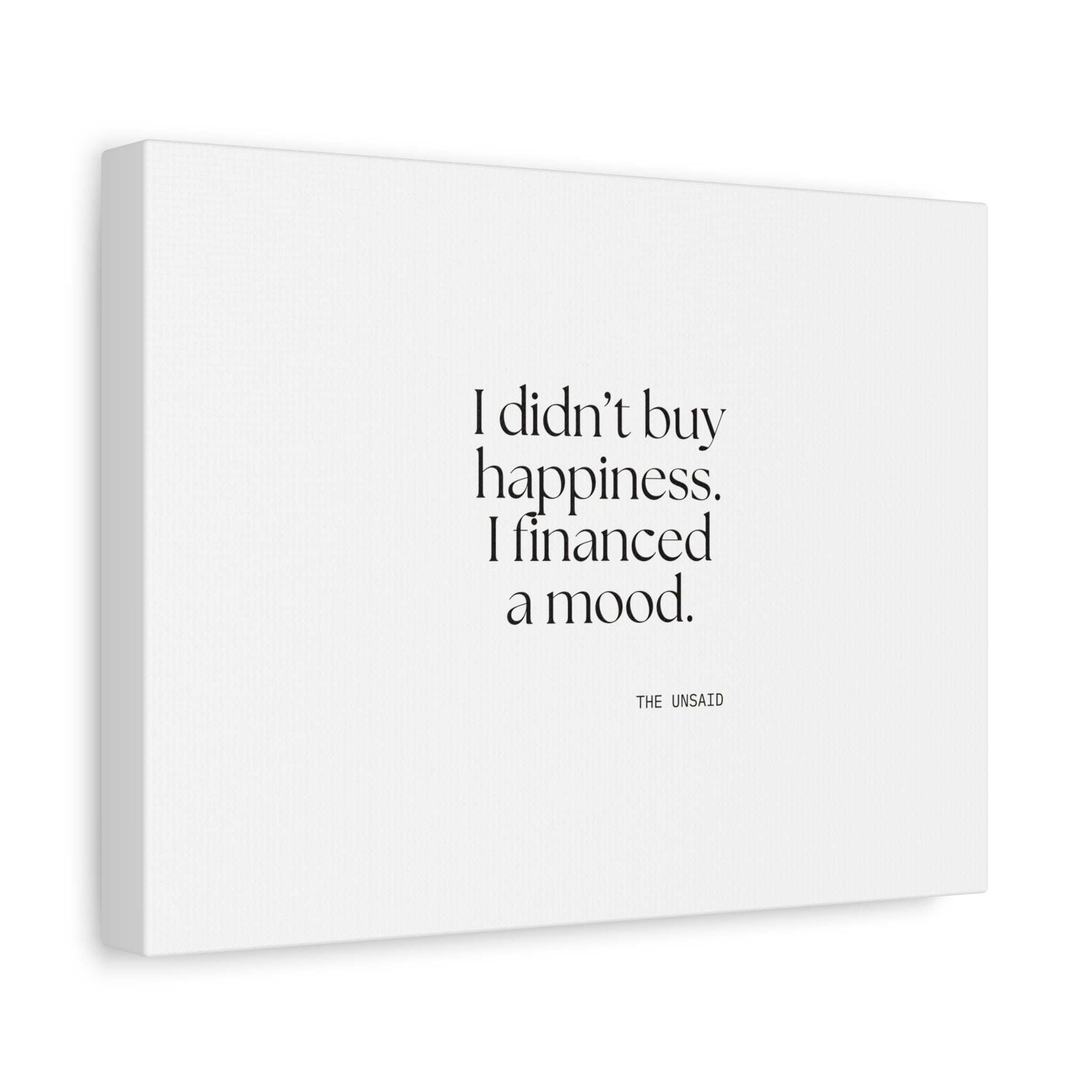 I didn’t buy happiness. I financed a mood - Canvas Print - Dry Humor