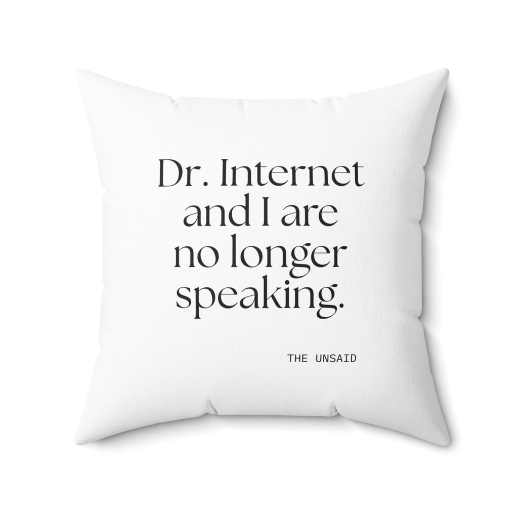 Dr. Internet and I are no longer speaking - Throw Pillow - For Overthinkers