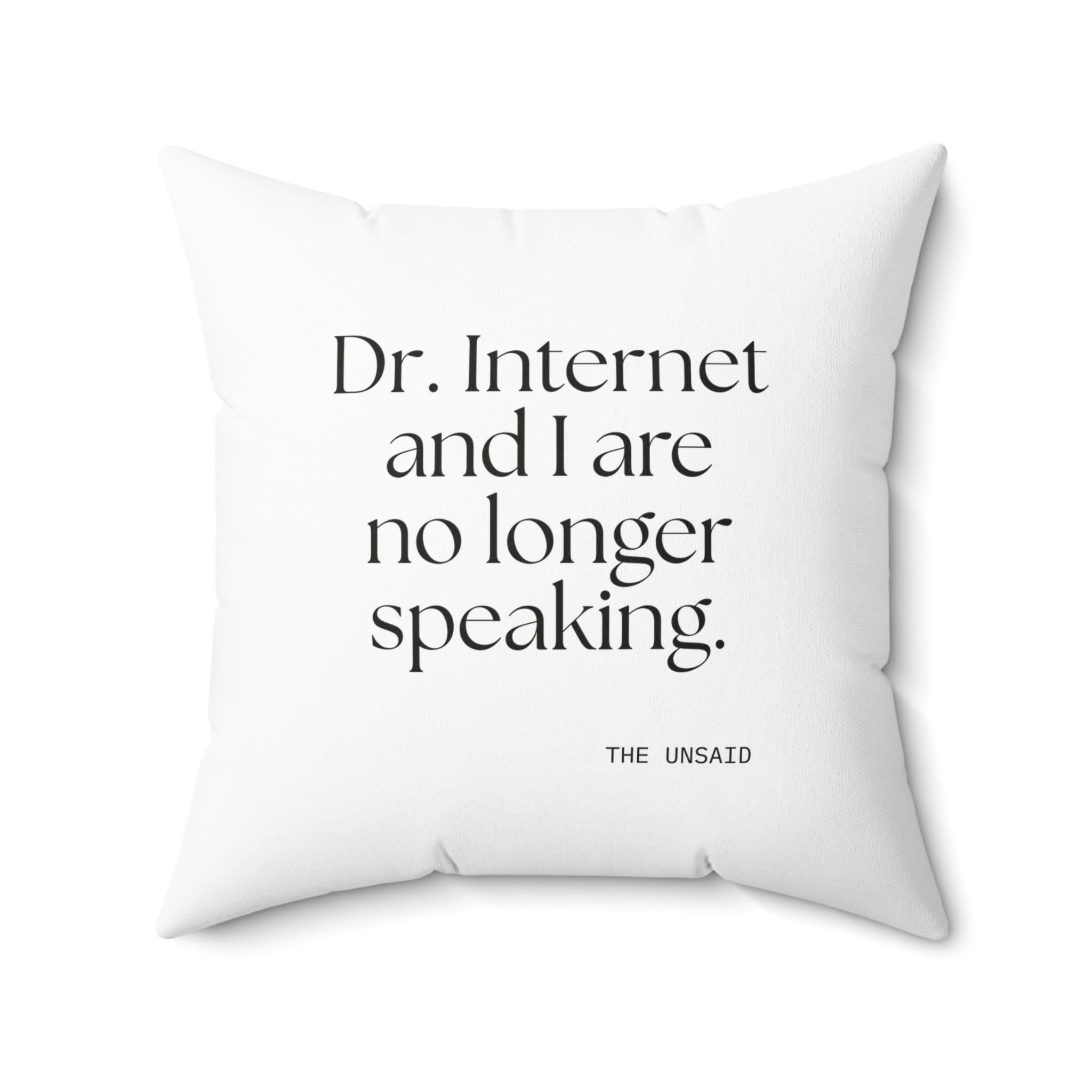 Dr. Internet and I are no longer speaking - Throw Pillow - For Overthinkers
