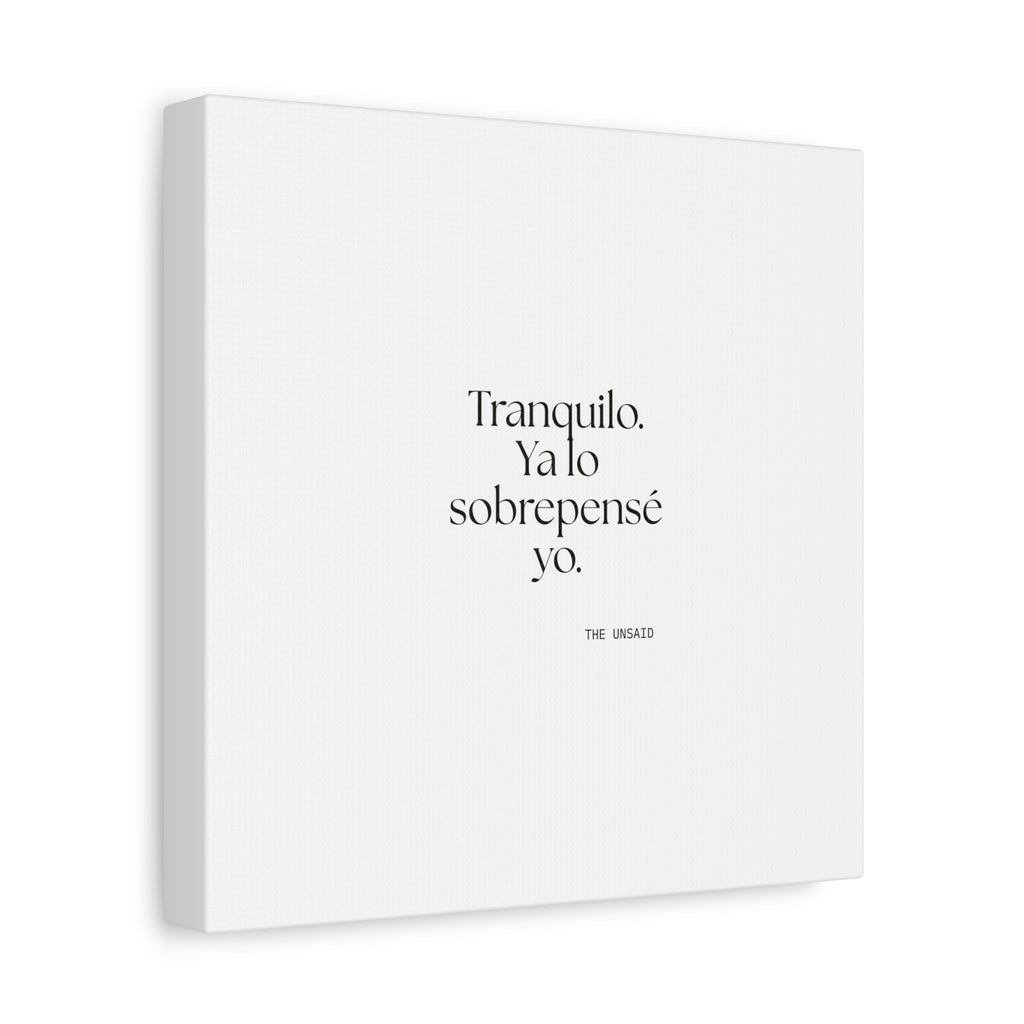 Tranquilo. Ya lo sobrepensé yo - Canvas Print - En Español
