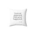 I won an argument that never happened - Throw Pillow - For Overthinkers