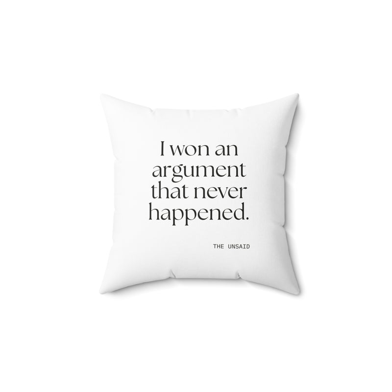 Throw Pillow — I won an argument that never happened.