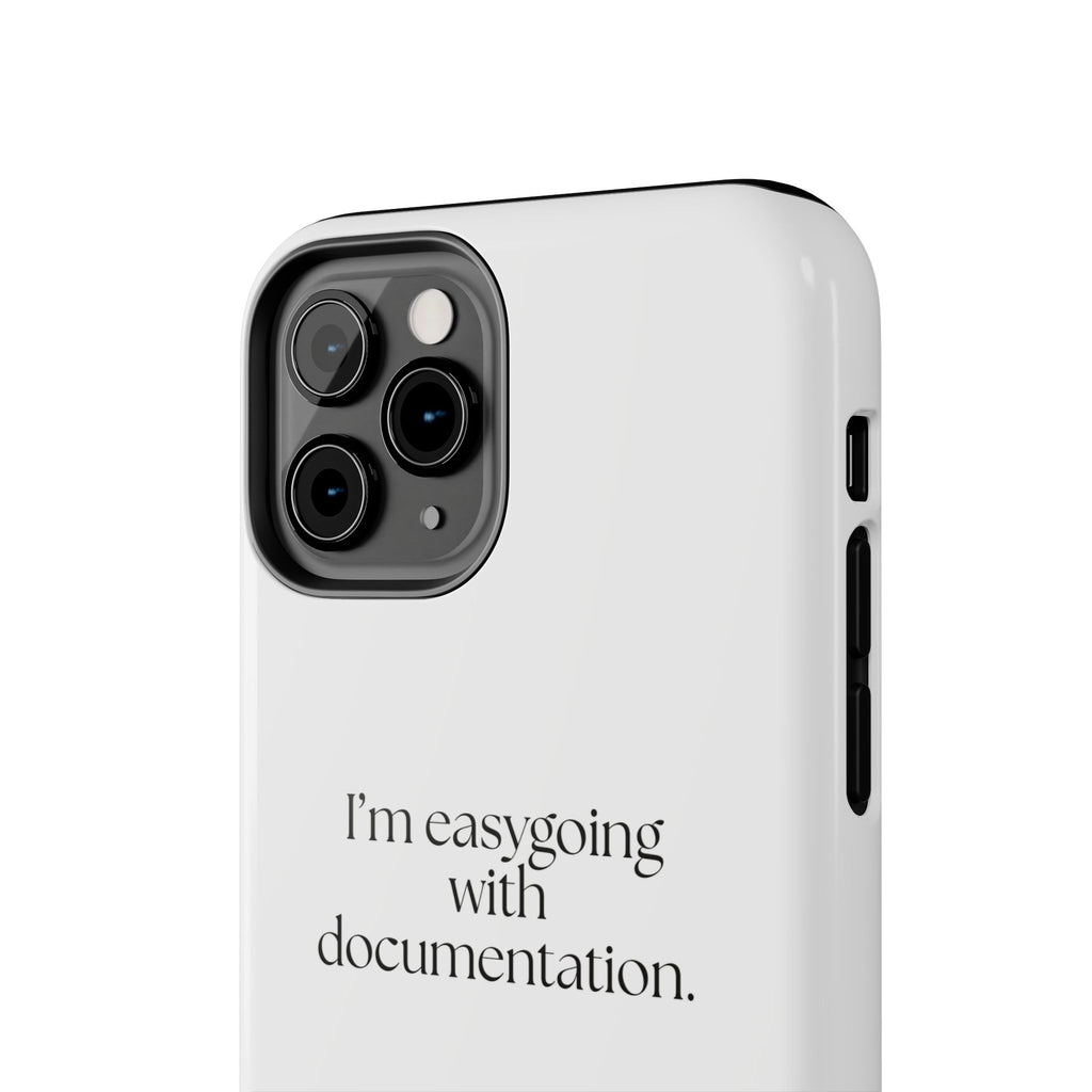 I’m easygoing with documentation - Tough Phone Case - Dry Humor