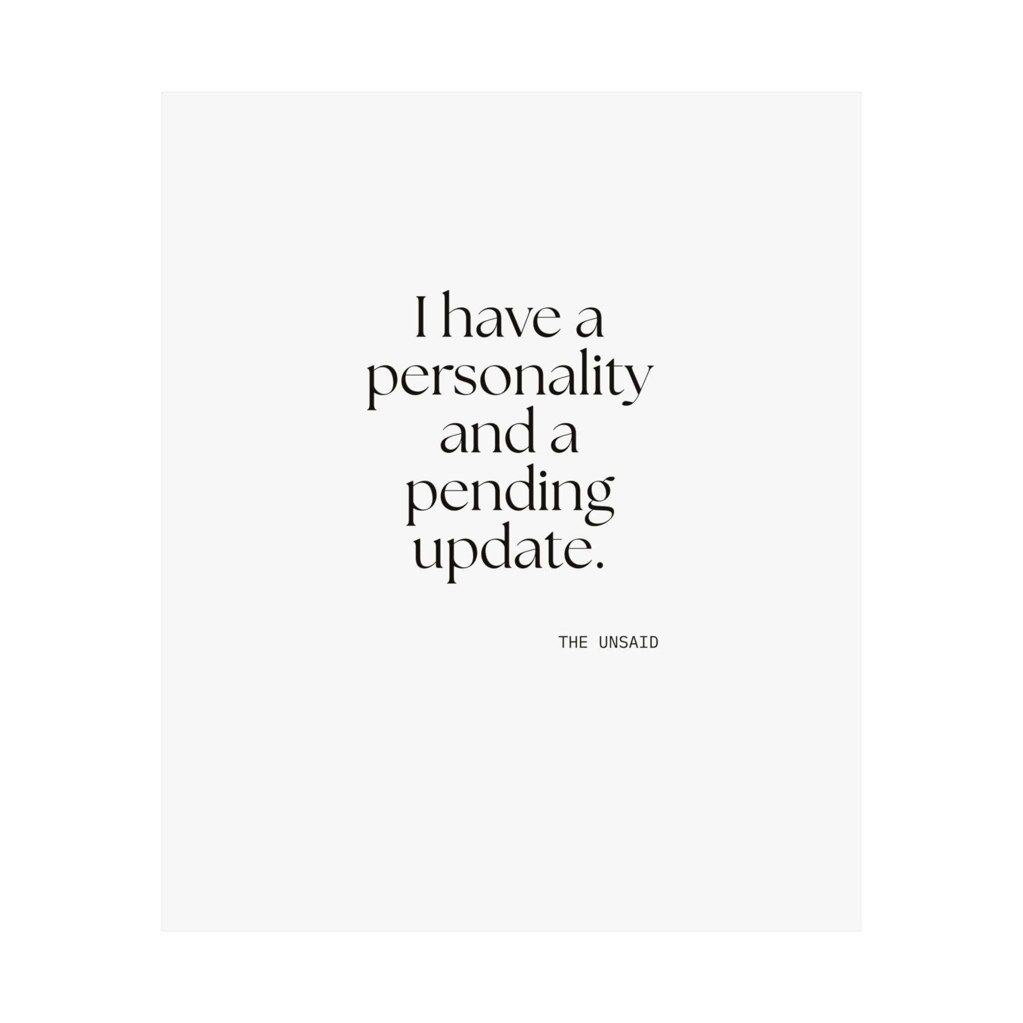I have a personality and a pending update - Poster - Dry Humor
