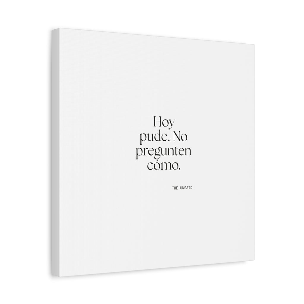 Hoy pude. No pregunten cómo - Canvas Print - En Español