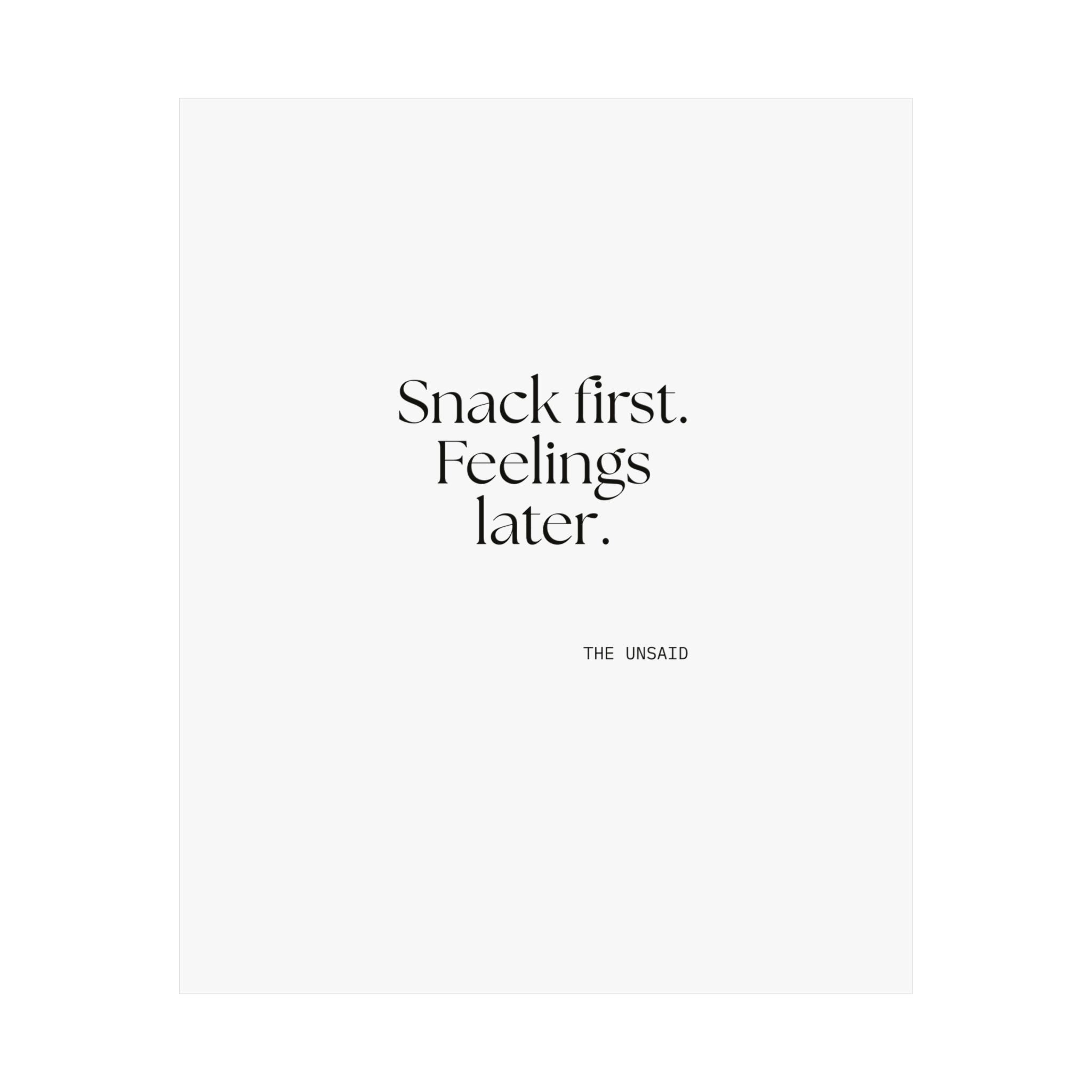 Snack first. Feelings later - Poster - Dry Humor