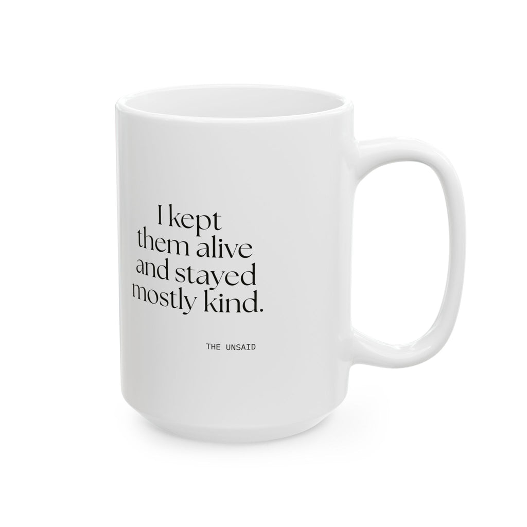 I kept them alive and stayed mostly kind - Coffee Mug - Dry Humor