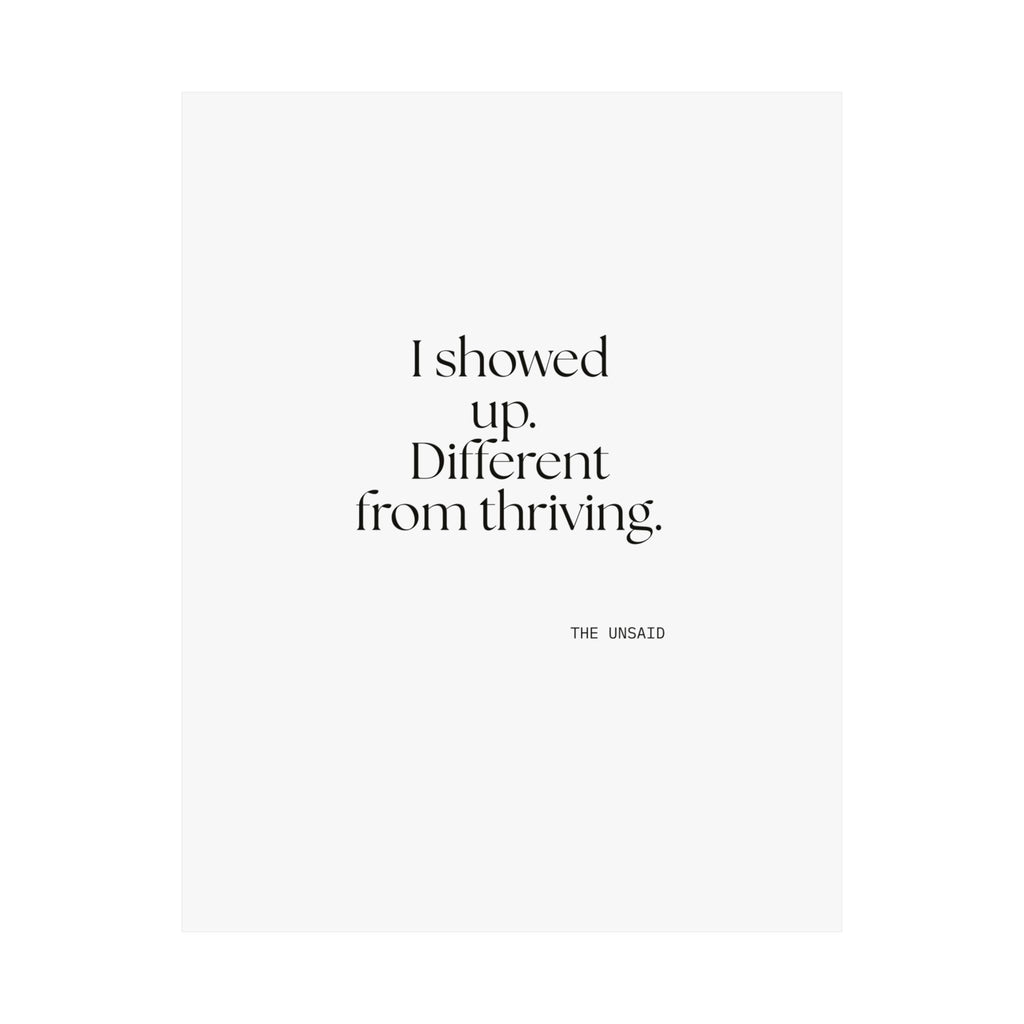 I showed up. Different from thriving - Poster - Dry Humor