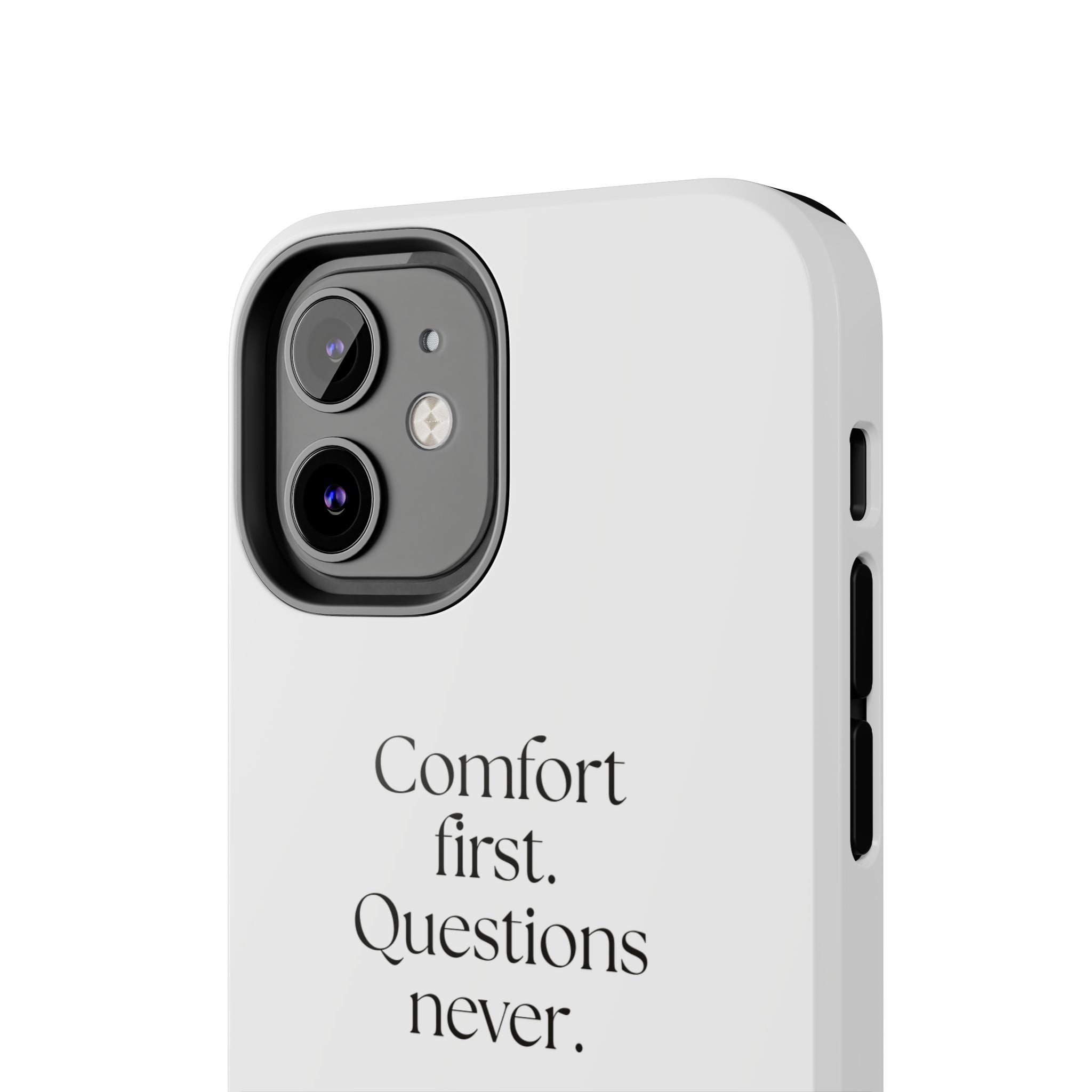 Comfort first. Questions never - Tough Phone Case - Dry Humor