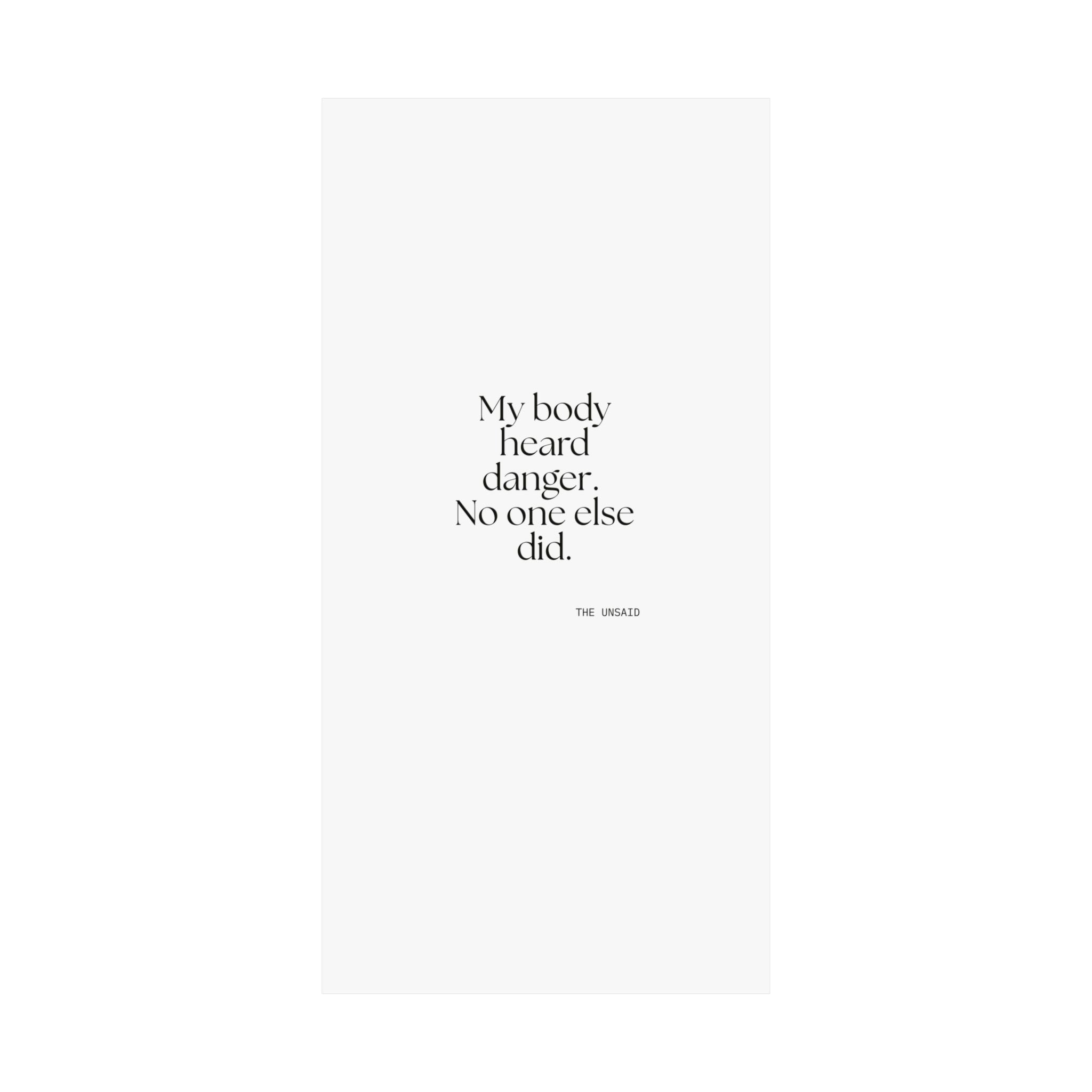 My body heard danger. No one else did - Poster - For Quiet Minds