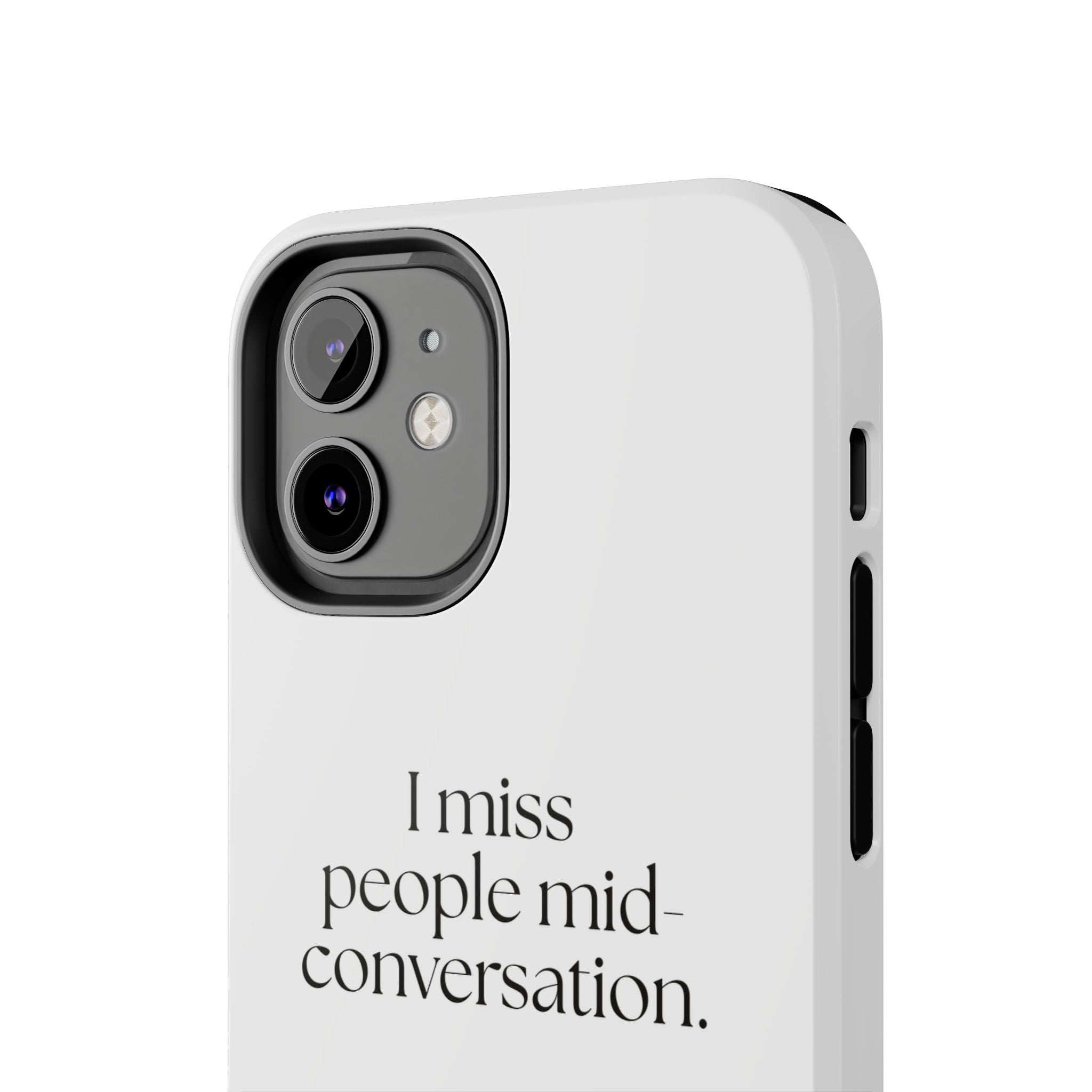 I miss people mid-conversation - Tough Phone Case - For Introverts