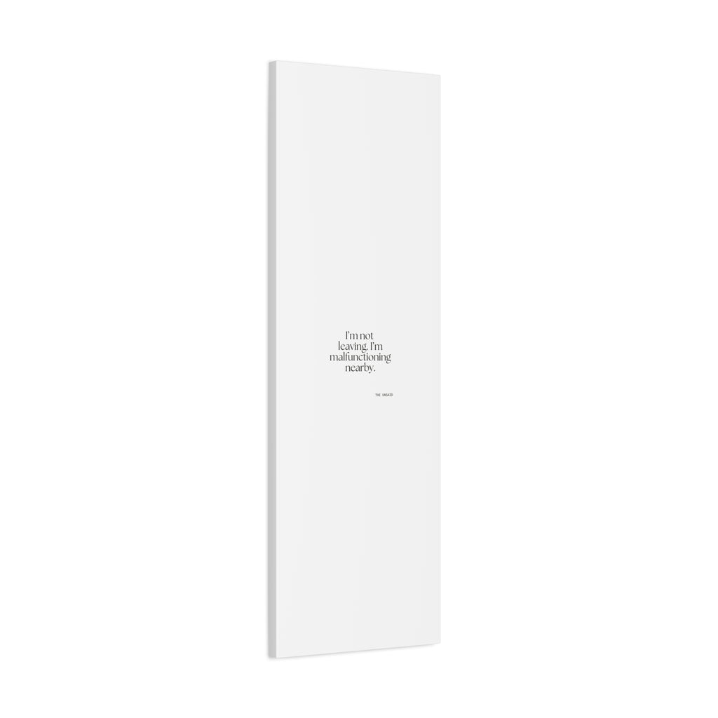 I’m not leaving. I’m malfunctioning nearby - Canvas Print - For Introverts