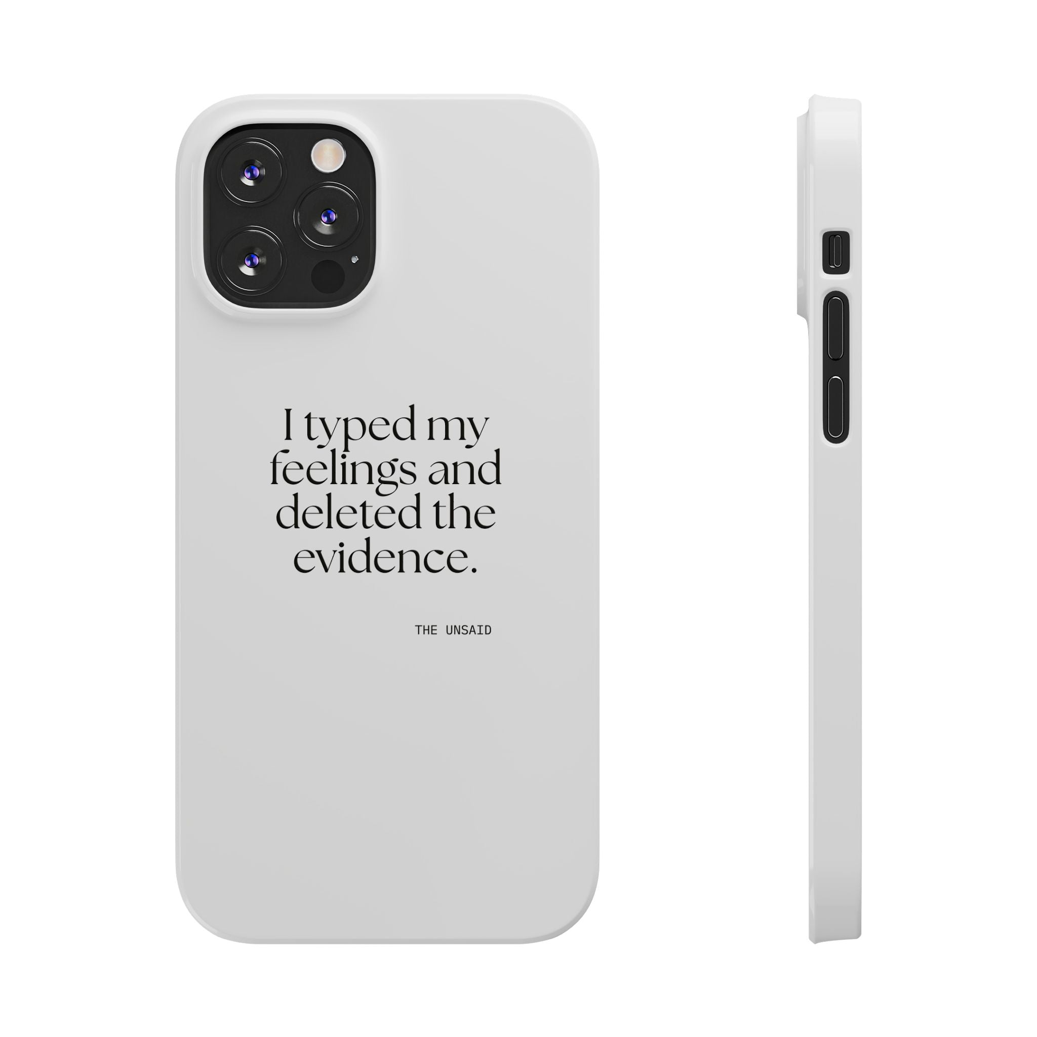 I typed my feelings and deleted the evidence - Phone Case - For Overthinkers