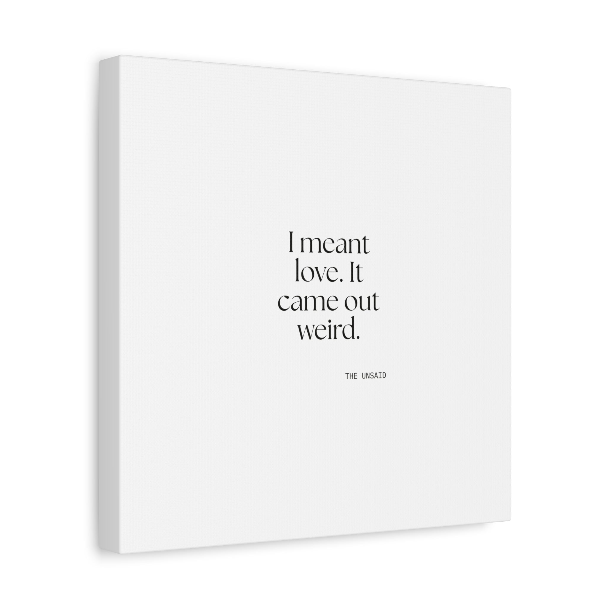 I meant love. It came out weird - Canvas Print - For Introverts