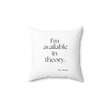 I’m available in theory - Throw Pillow - For Tired Days