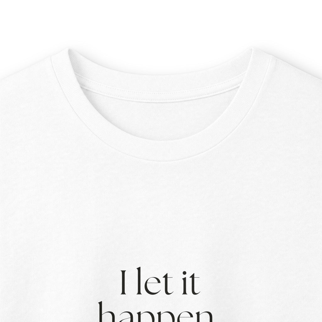 I let it happen. Then reviewed it - Long Sleeve Shirt - Dry Humor