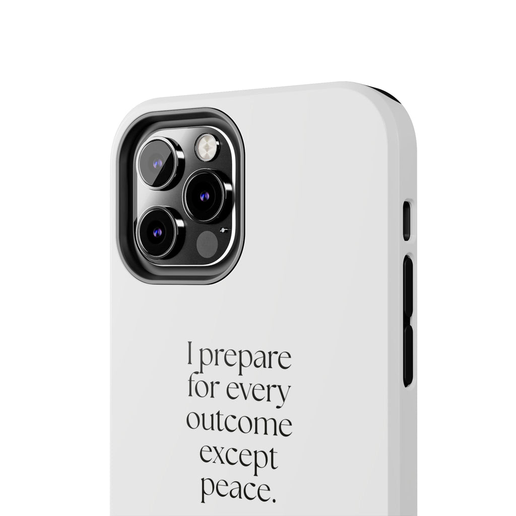 I prepared for every outcome except peace - Tough Phone Case - Dry Humor