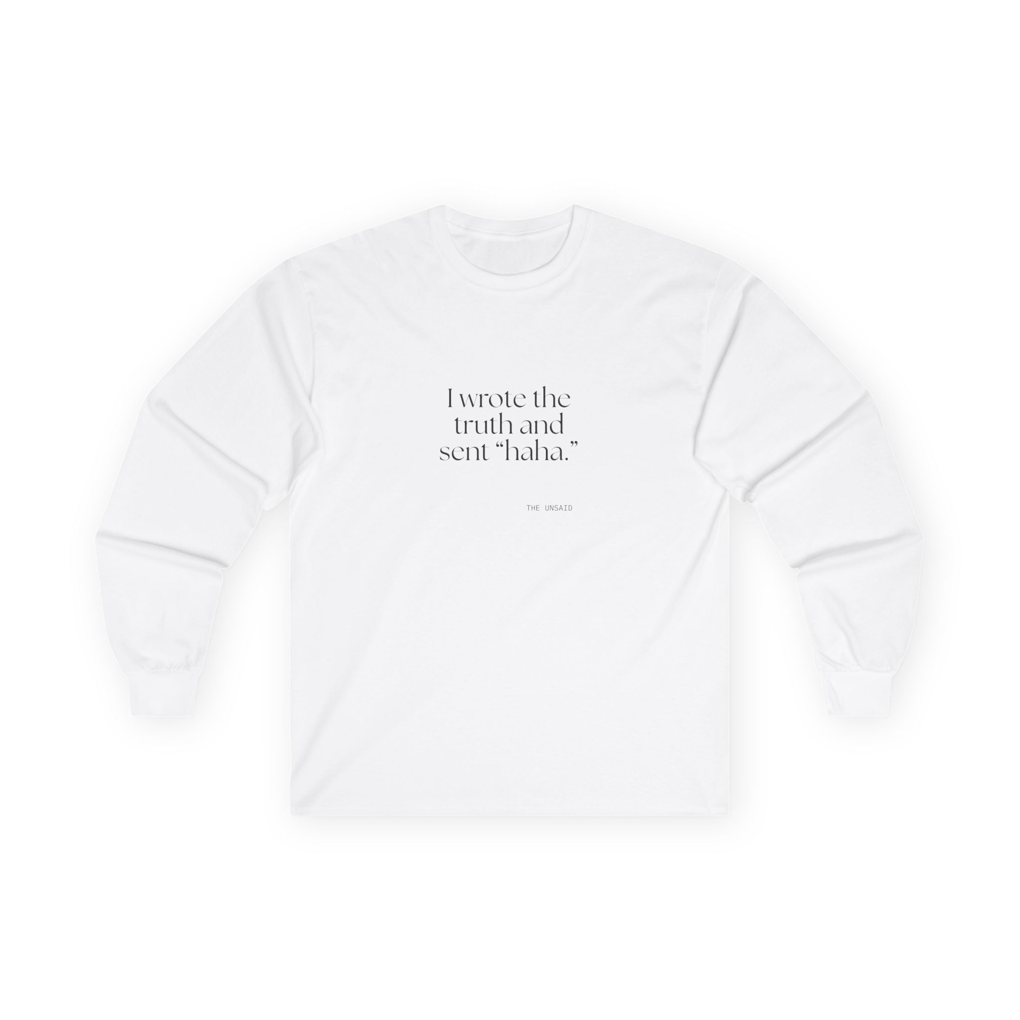 I wrote the truth and sent “haha.” - Long Sleeve Shirt - For Overthinkers