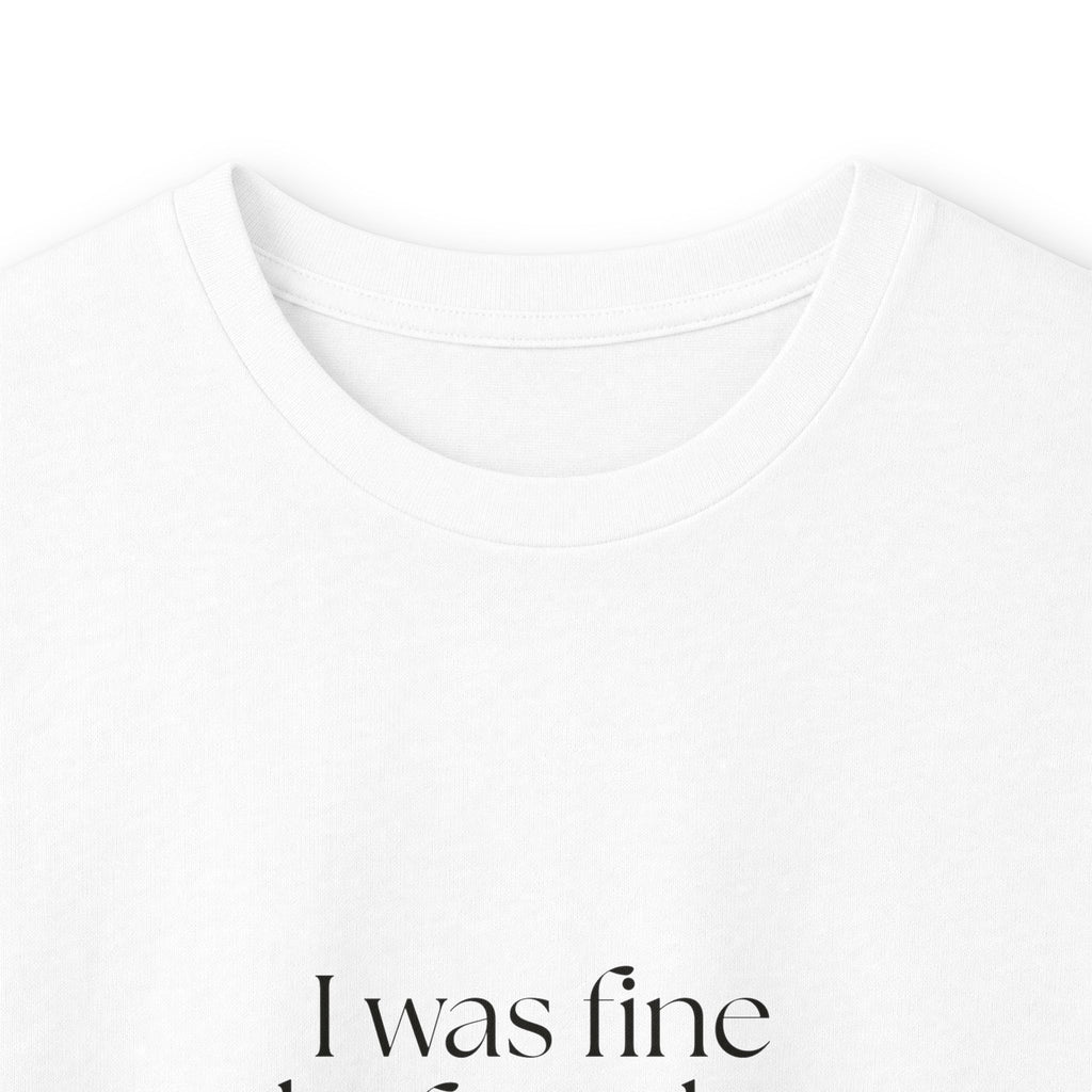 I was fine before the group chat - Long Sleeve Shirt - For Someone Who Stays