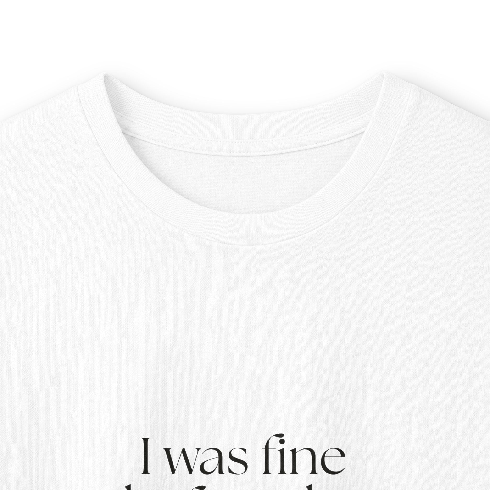 I was fine before the group chat - Long Sleeve Shirt - For Someone Who Stays