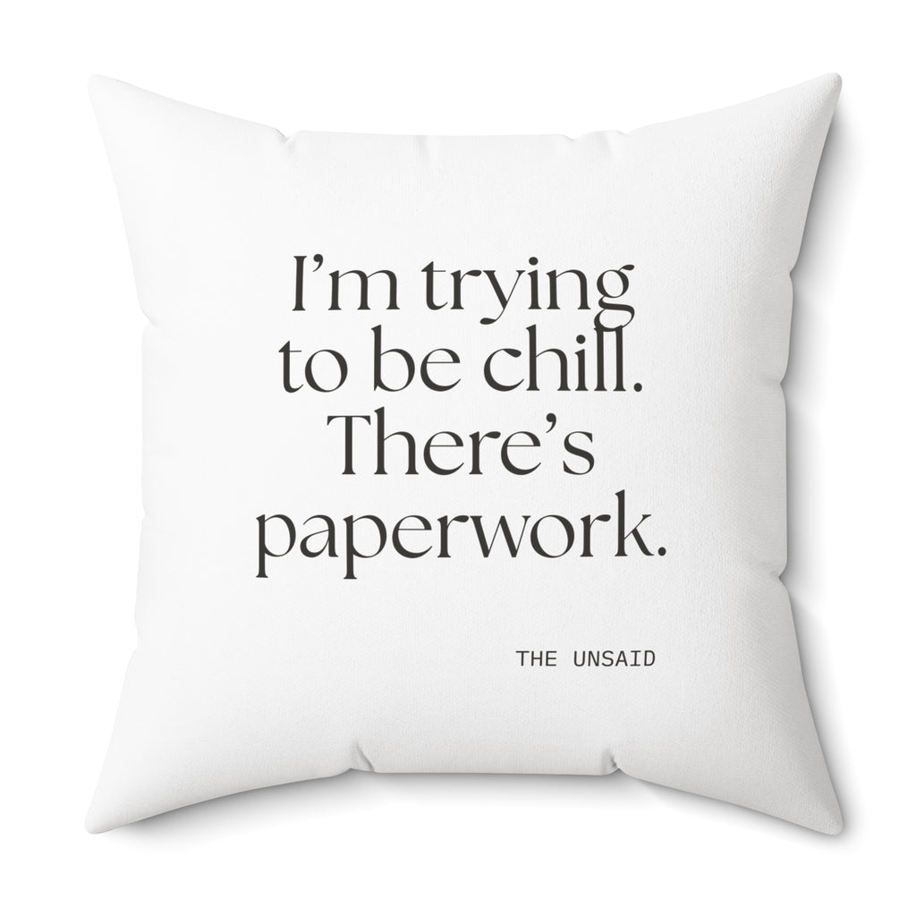 I’m trying to be chill. There’s paperwork - Throw Pillow - Dry Humor