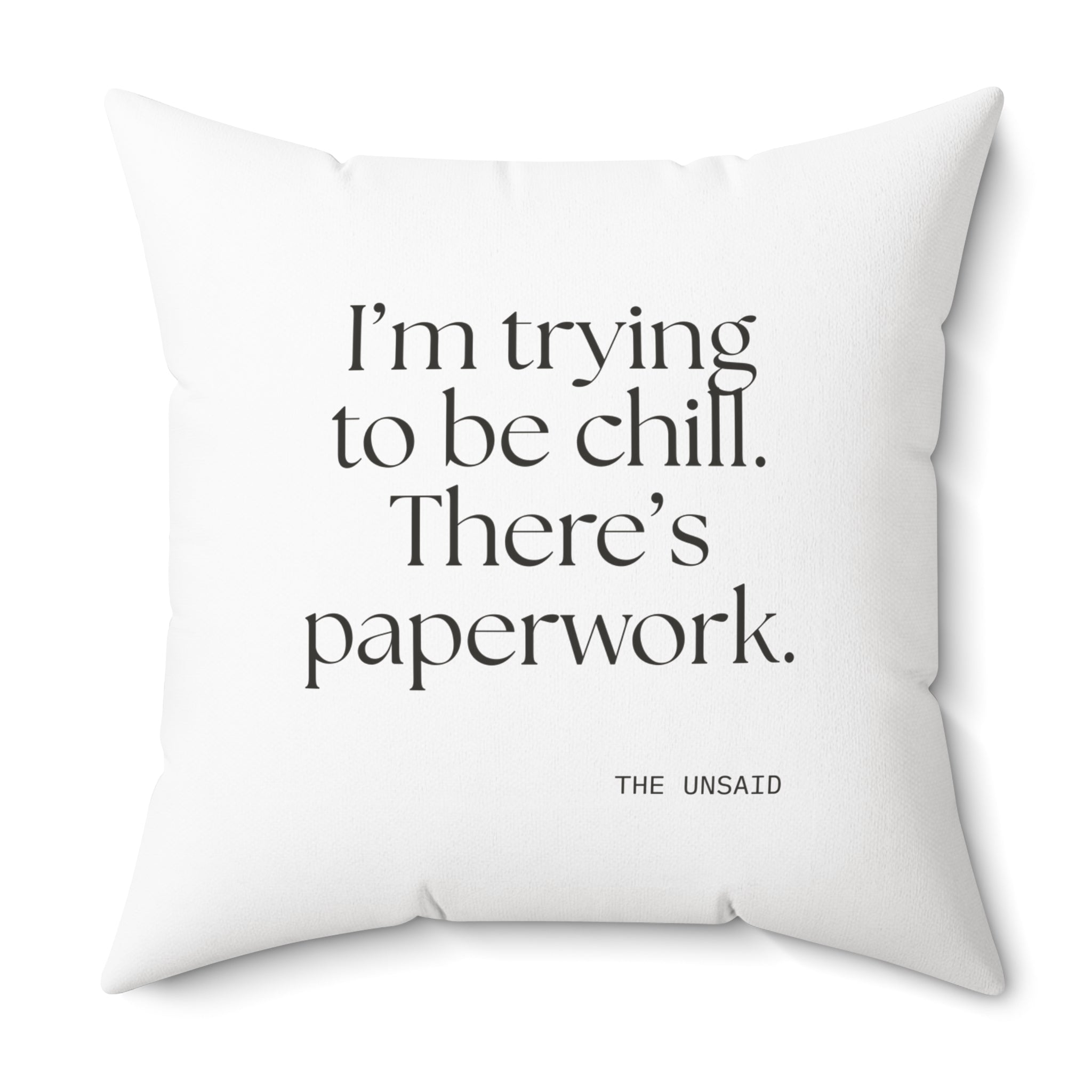 I’m trying to be chill. There’s paperwork - Throw Pillow - Dry Humor