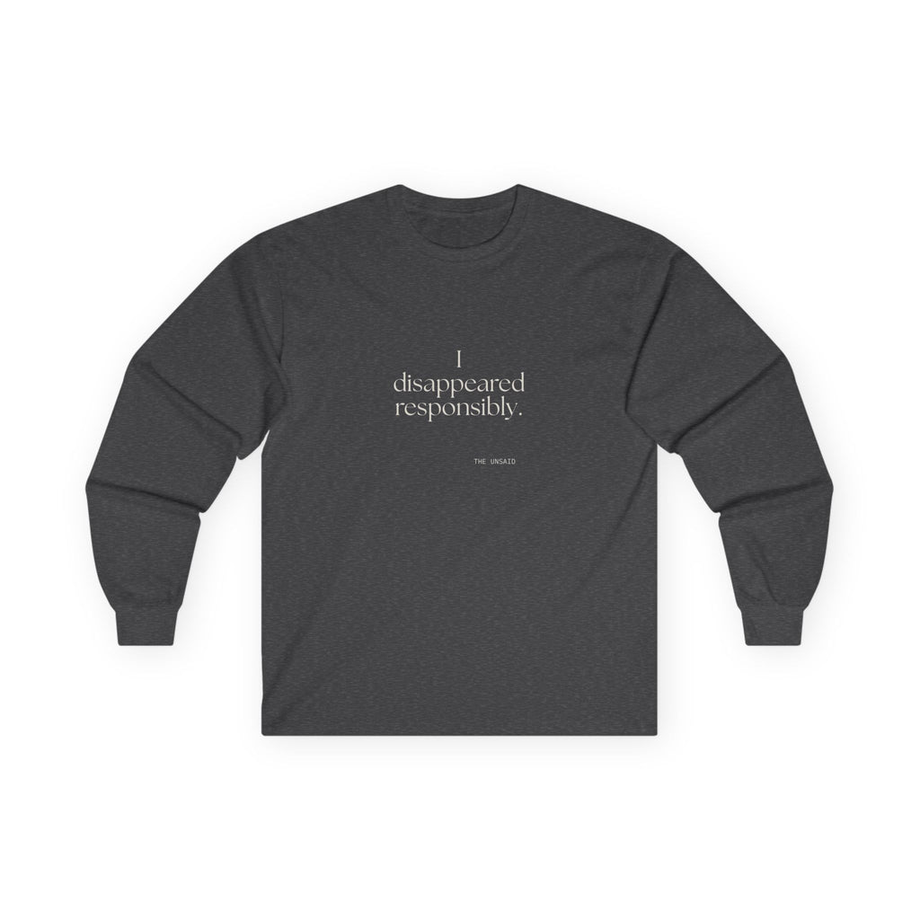 I disappeared responsibly - Long Sleeve Shirt - For Introverts