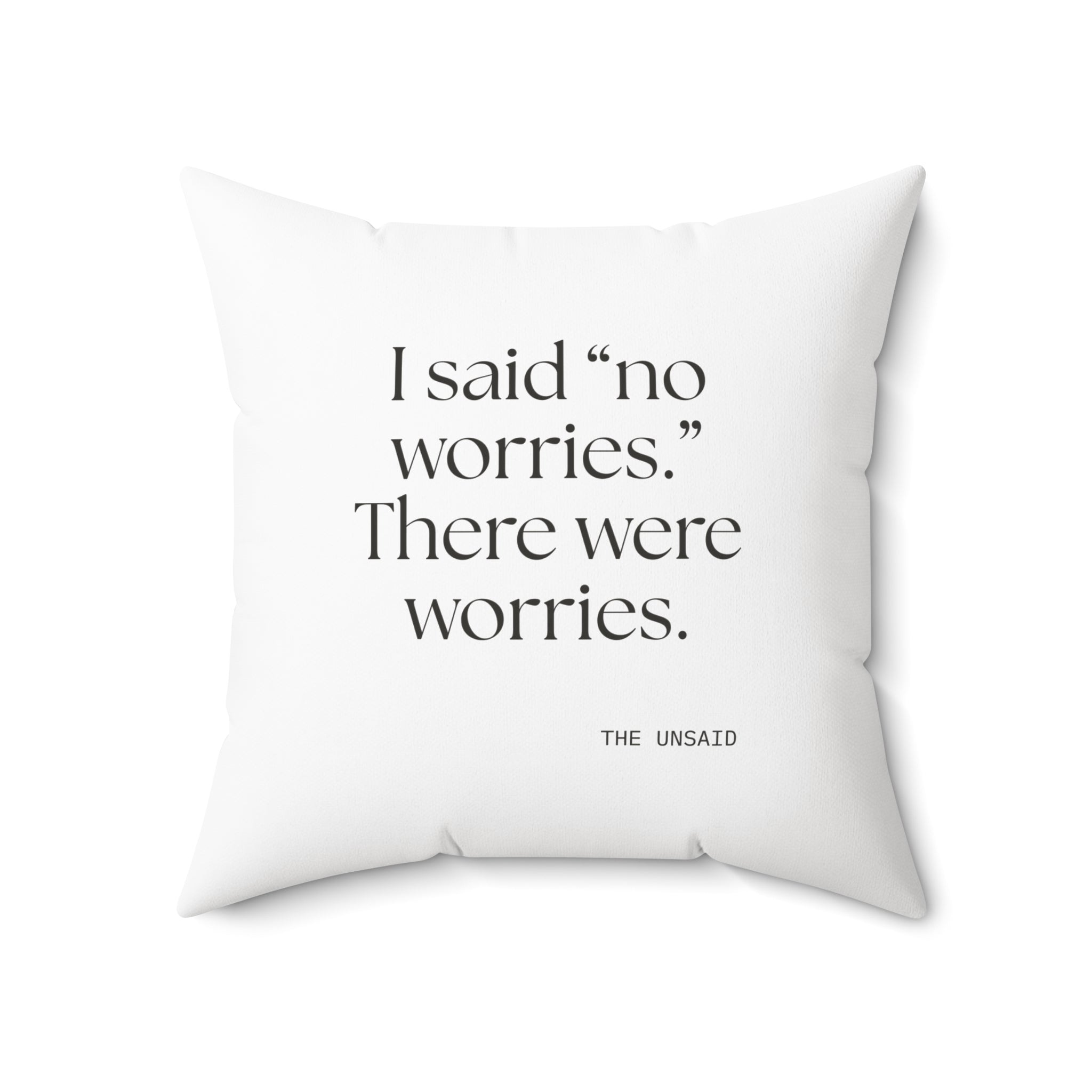 I said “no worries.” There were worries - Throw Pillow - Dry Humor