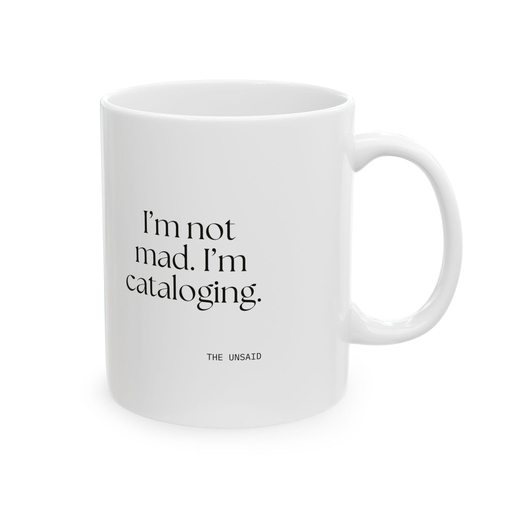I’m not mad. I’m cataloging - Coffee Mug - Dry Humor