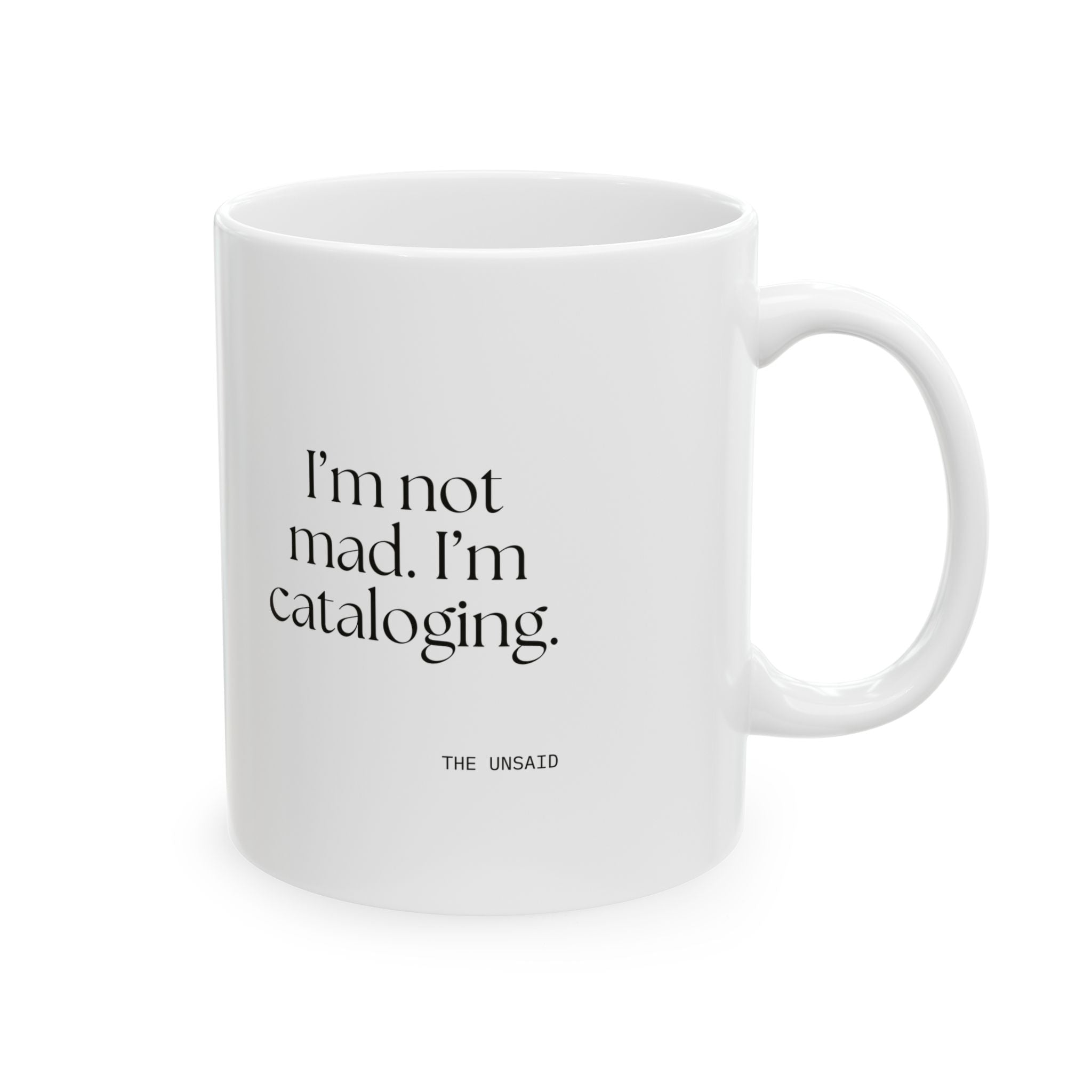 I’m not mad. I’m cataloging - Coffee Mug - Dry Humor