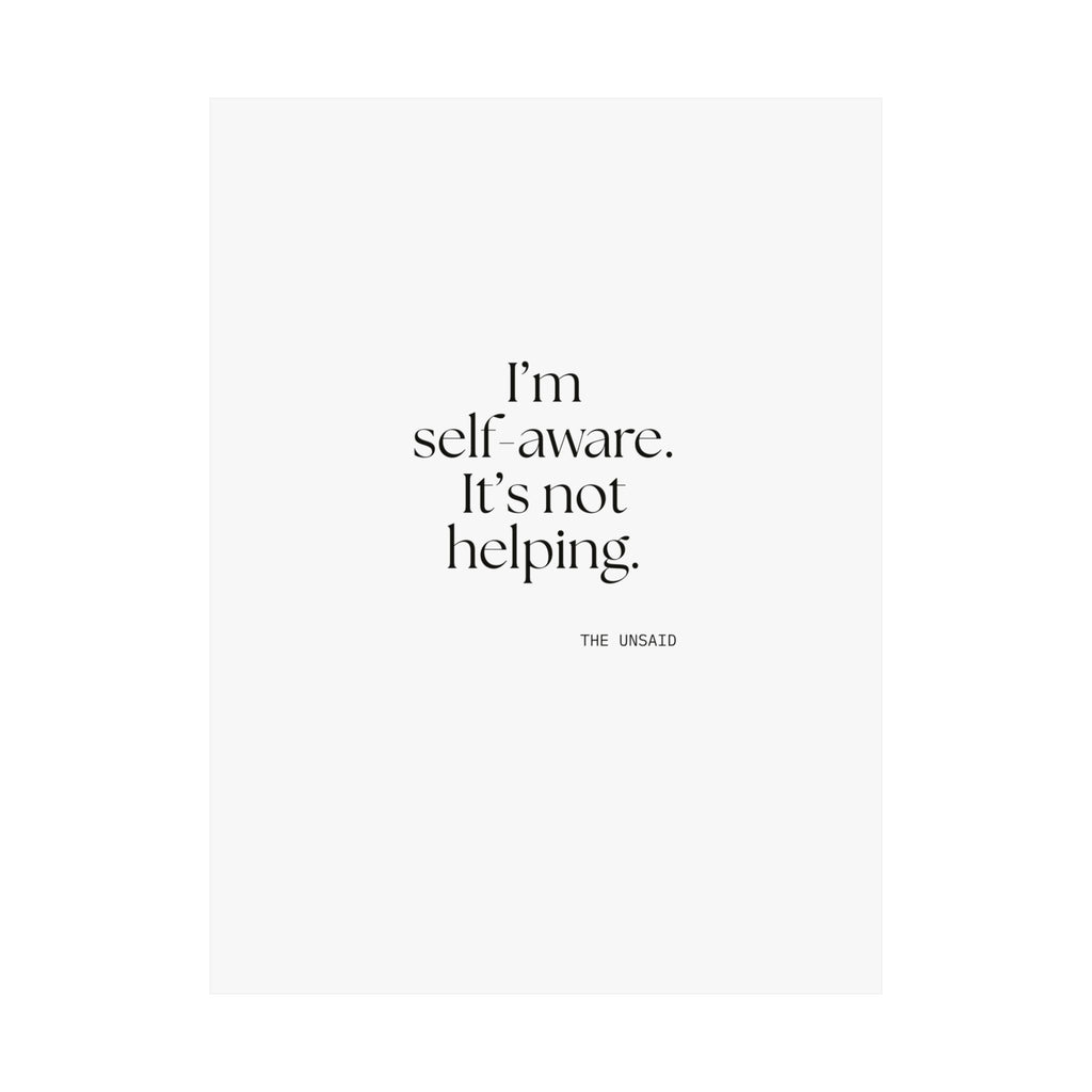 I’m self-aware. It’s not helping - Poster - Dry Humor