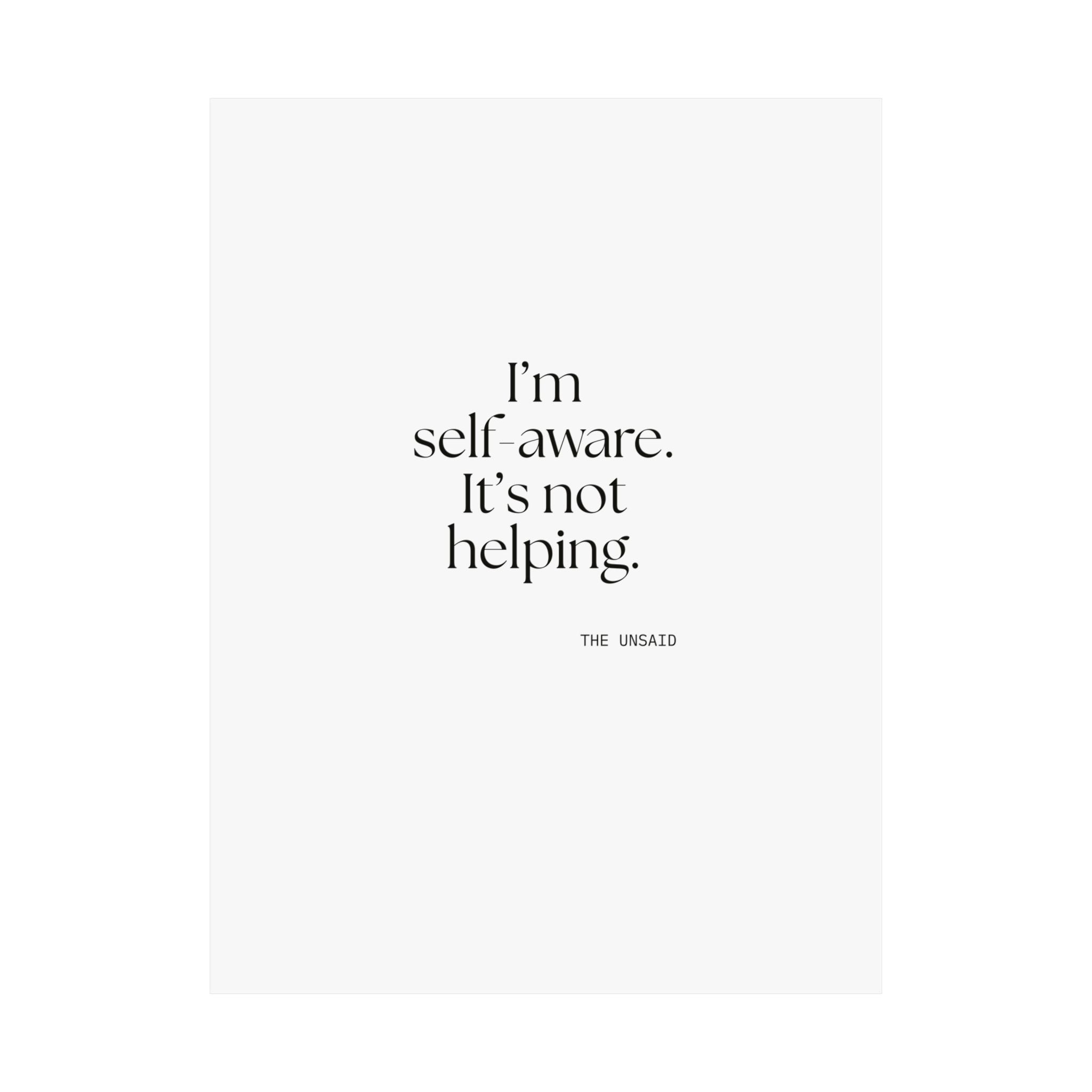 I’m self-aware. It’s not helping - Poster - Dry Humor