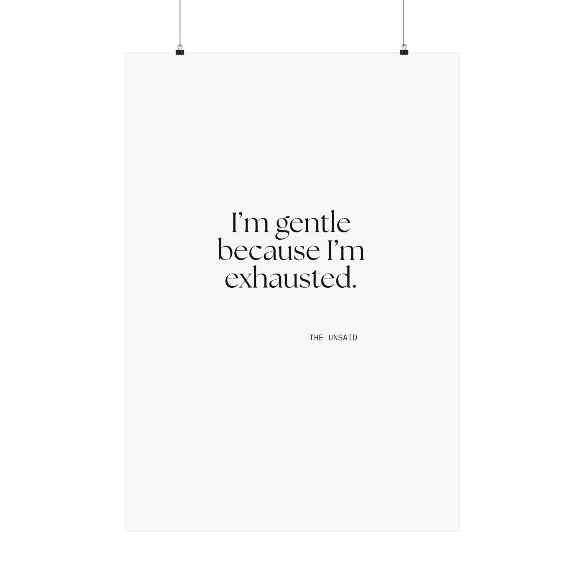 I’m gentle because I’m exhausted - Poster - Dry Humor