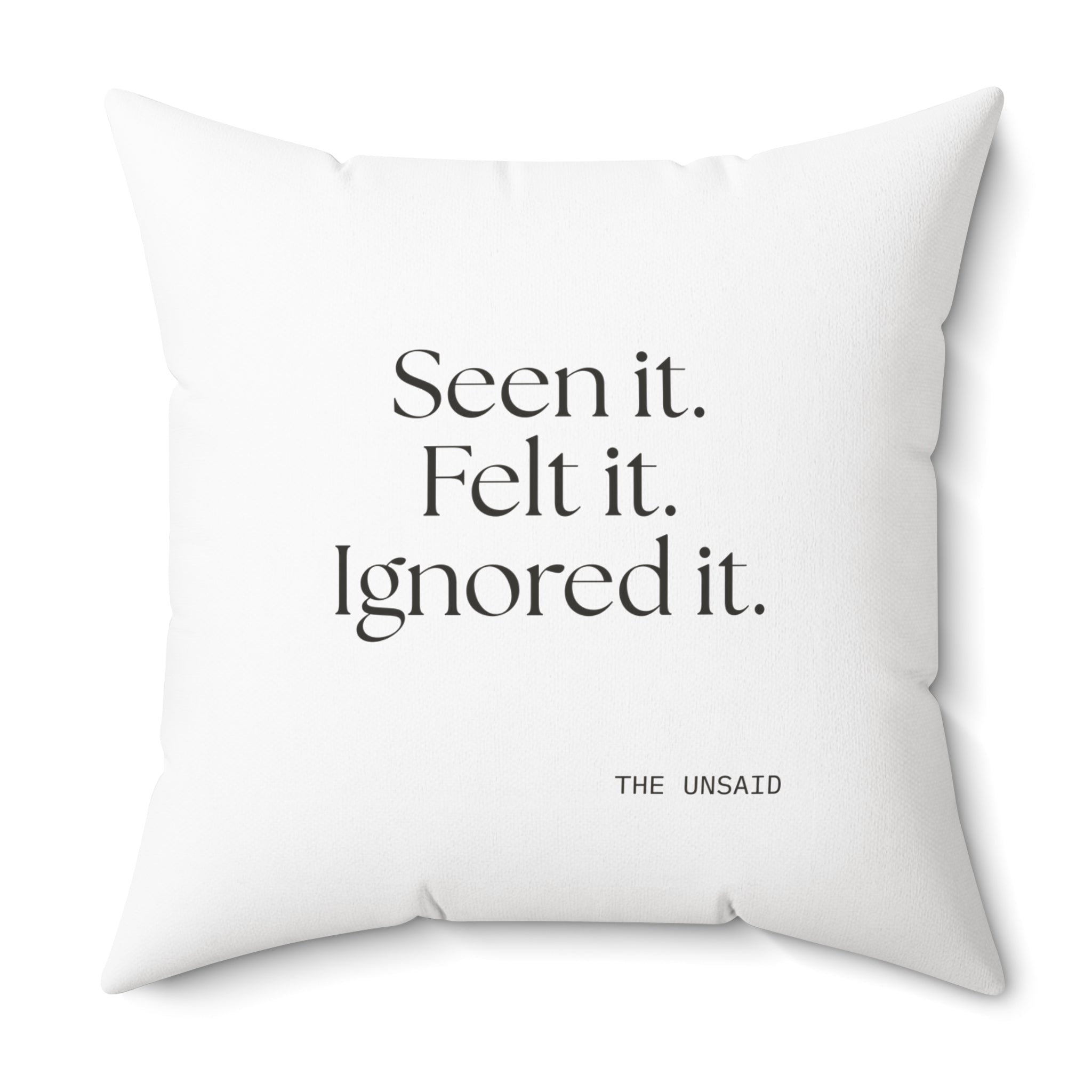 Seen it. Felt it. Ignored it - Throw Pillow - For Overthinkers