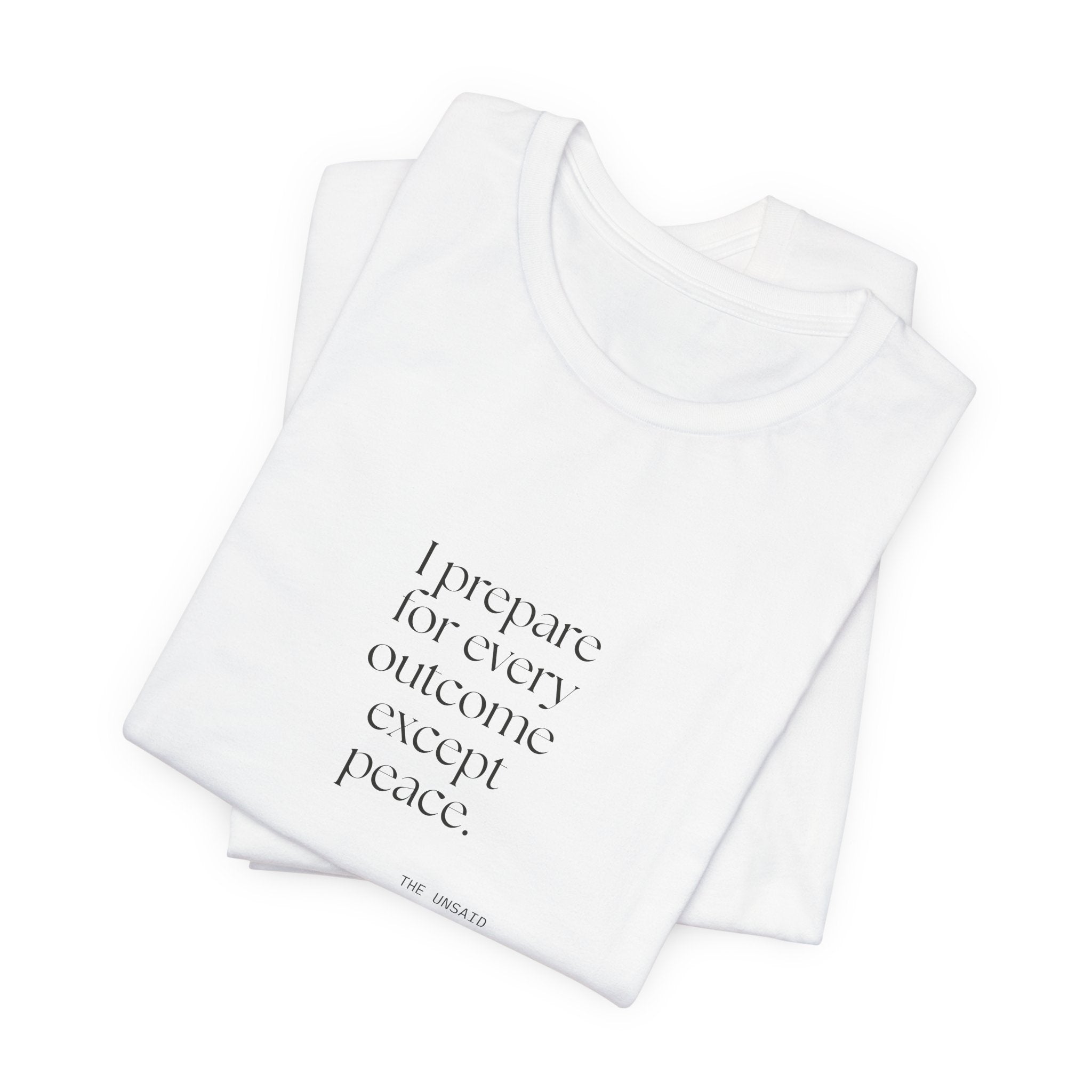 I prepared for every outcome except peace - Shirt - Dry Humor