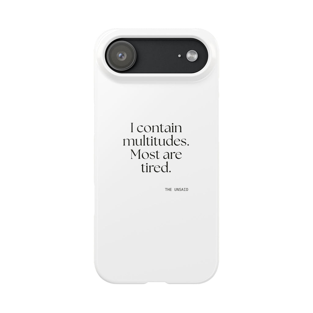I contain multitudes. Most are tired - Phone Case - Dry Humor