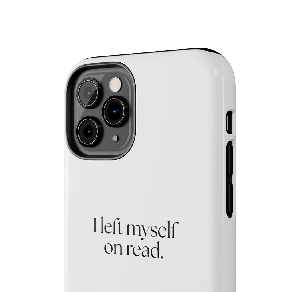 I left myself on read - Tough Phone Case - For Overthinkers