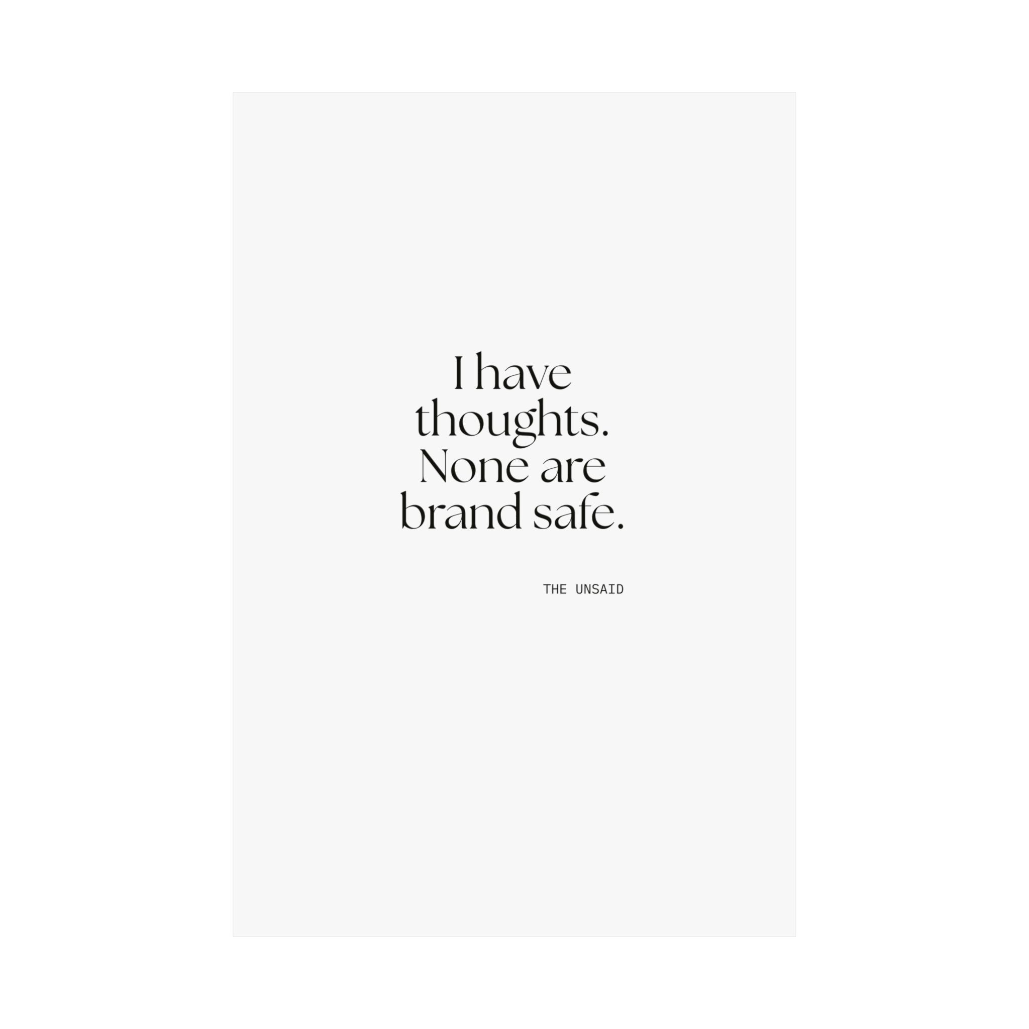 I have thoughts. None are brand safe - Poster - Dry Humor
