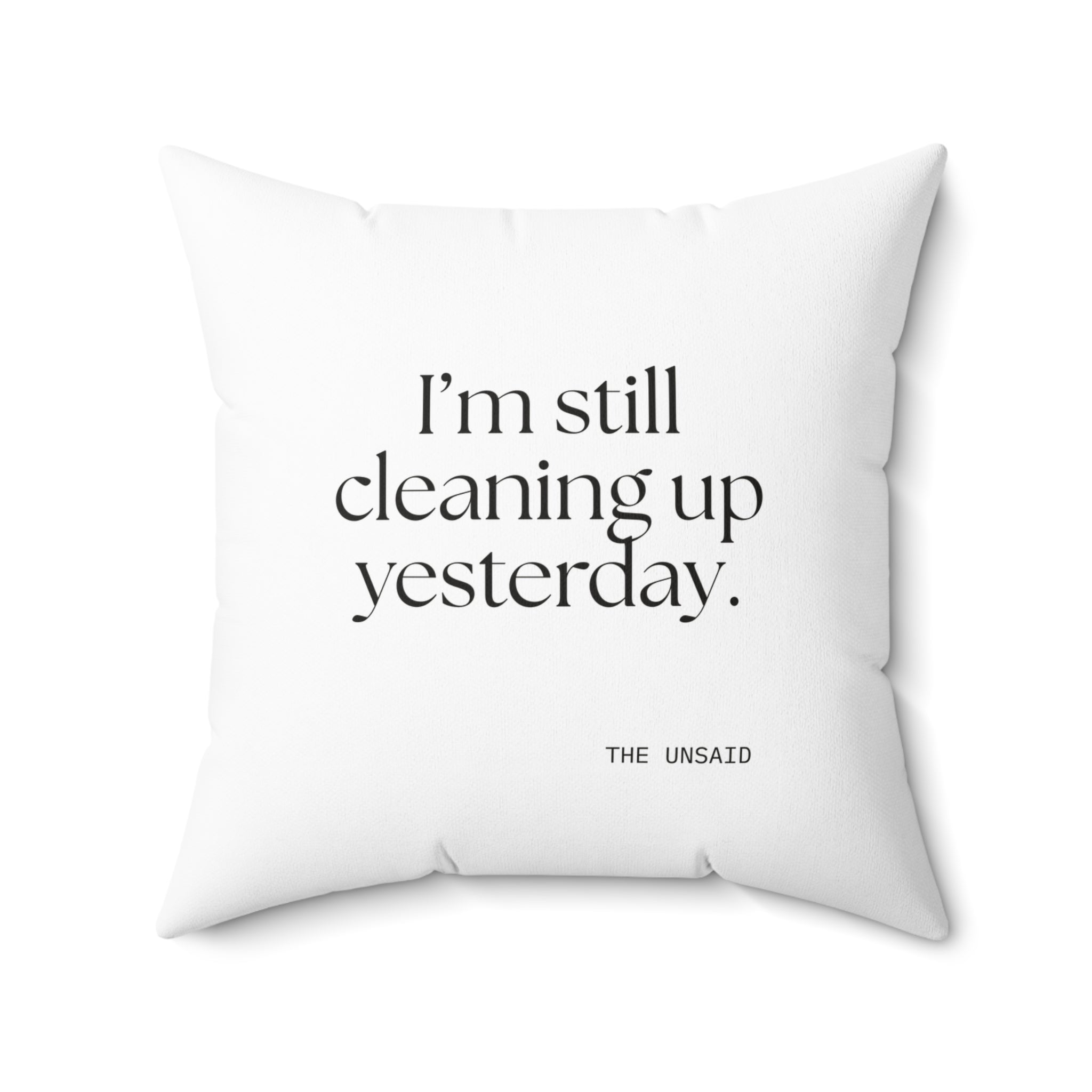 I’m still cleaning up yesterday - Throw Pillow - Dry Humor